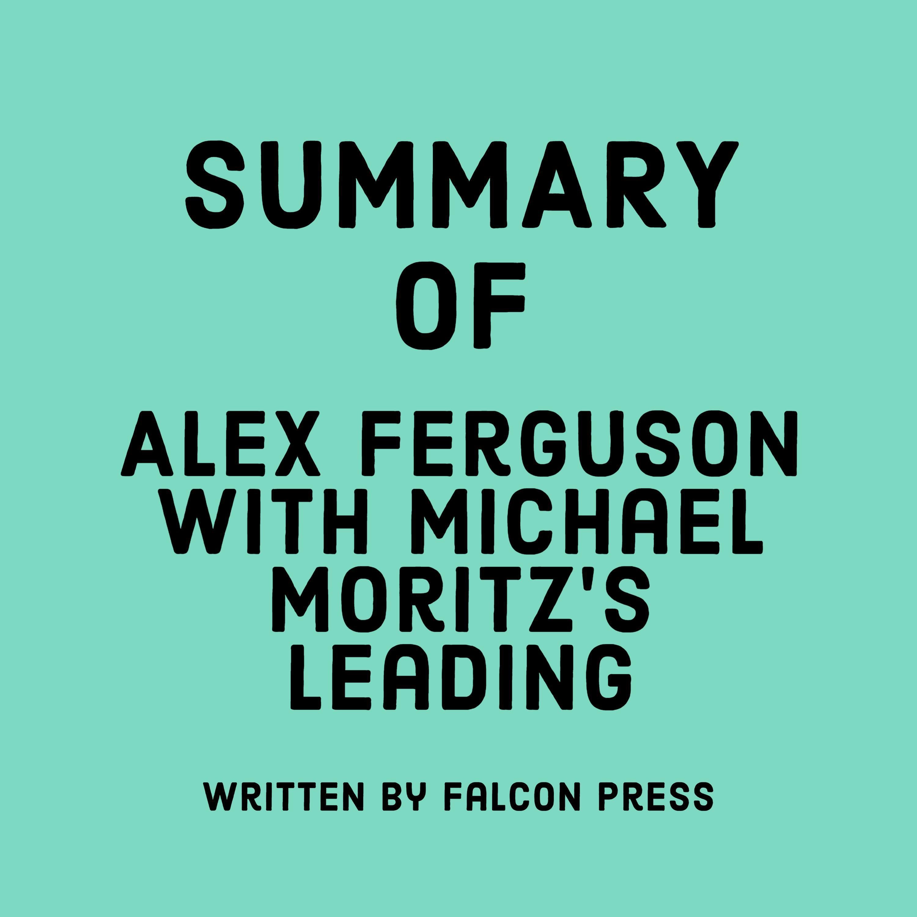Summary of Alex Ferguson with Michael Moritz’s Leading