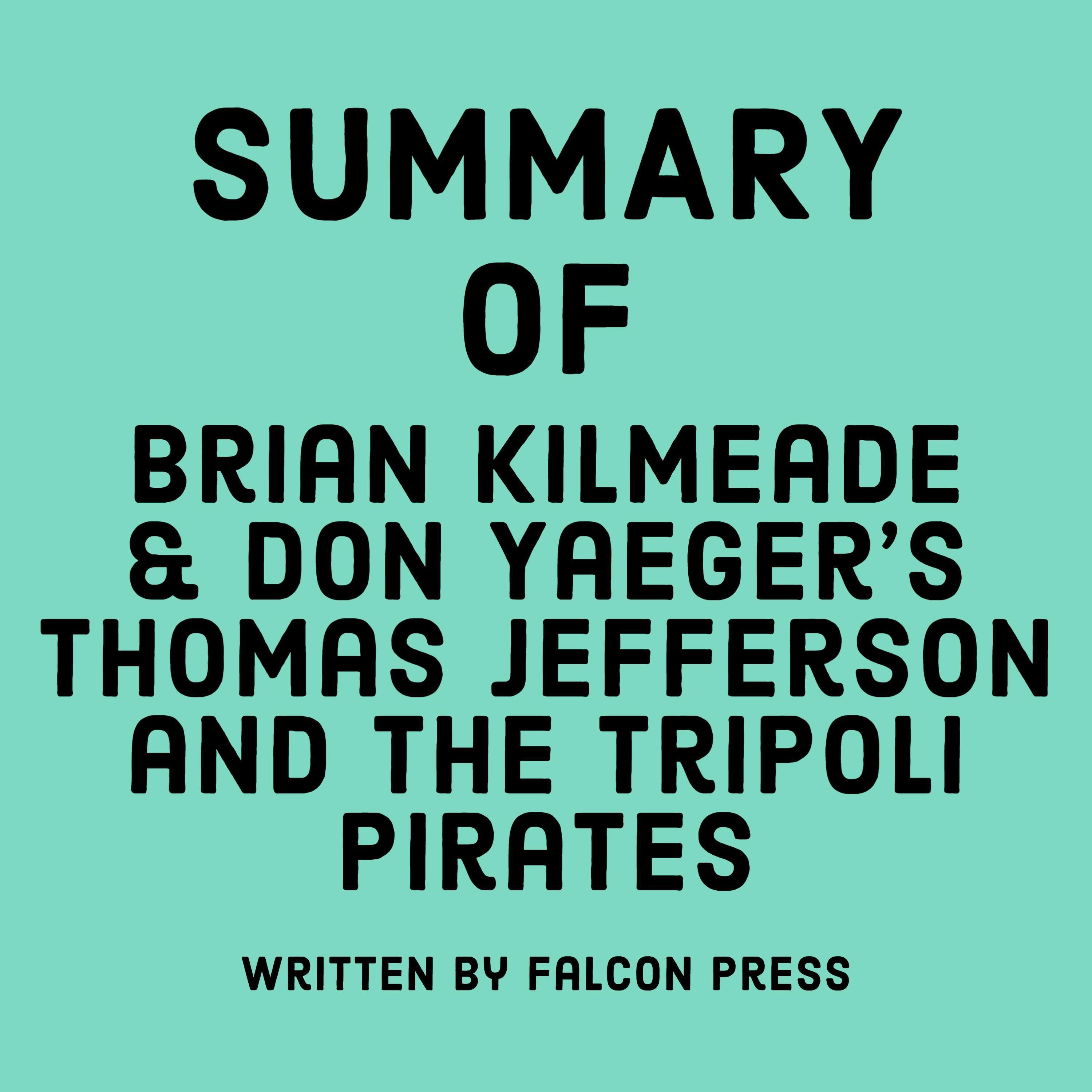 Summary of Brian Kilmeade & Don Yaeger's Thomas Jefferson and the Tripoli Pirates