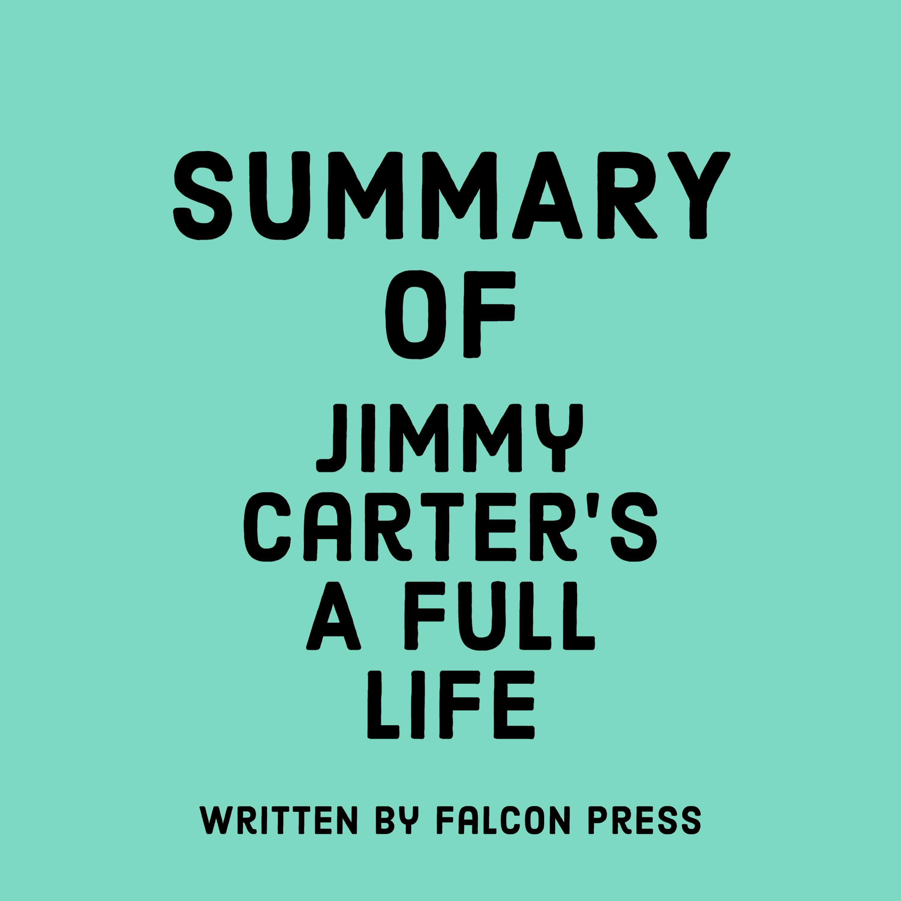 Summary of Jimmy Carter's A Full Life