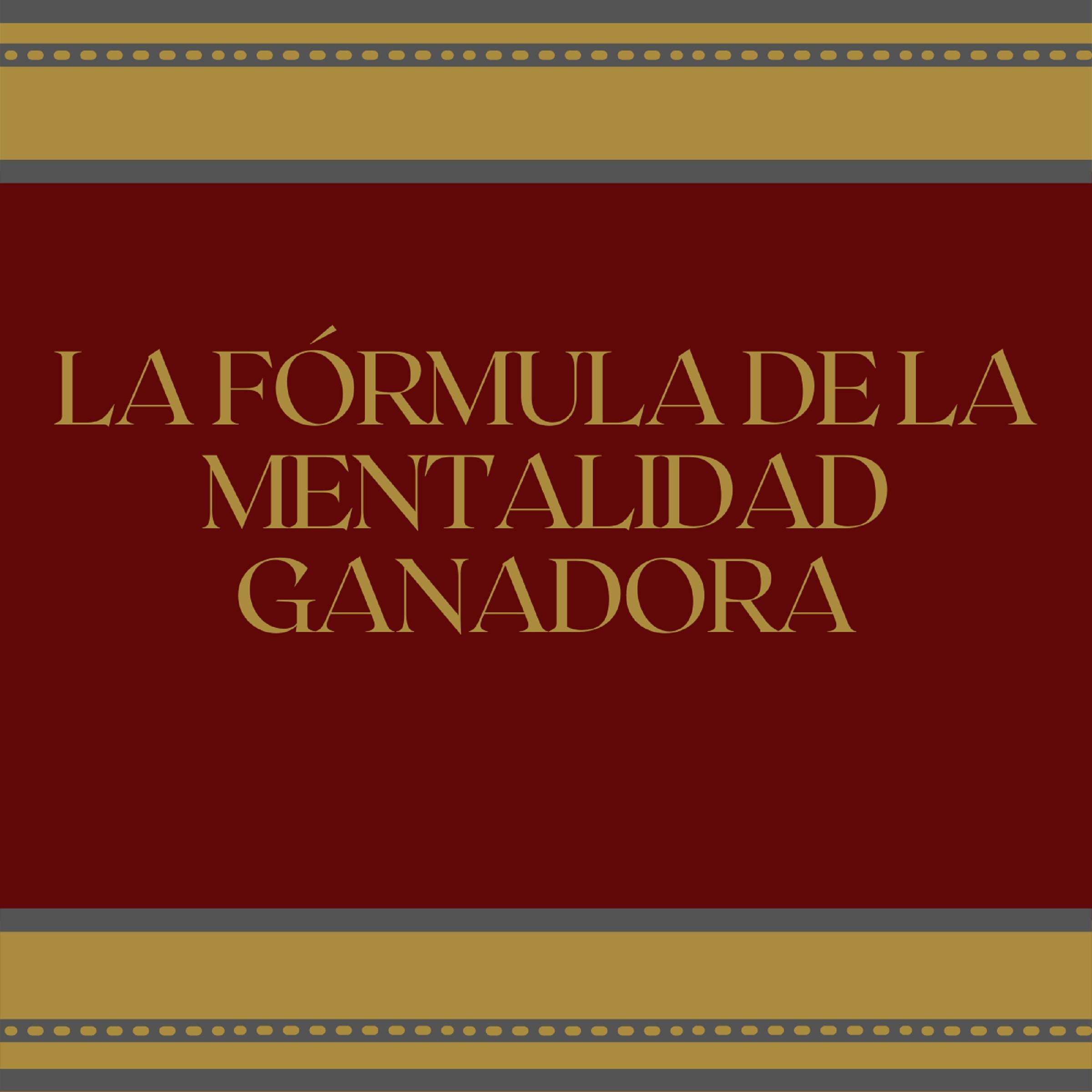 La fórmula de la mentalidad ganadora