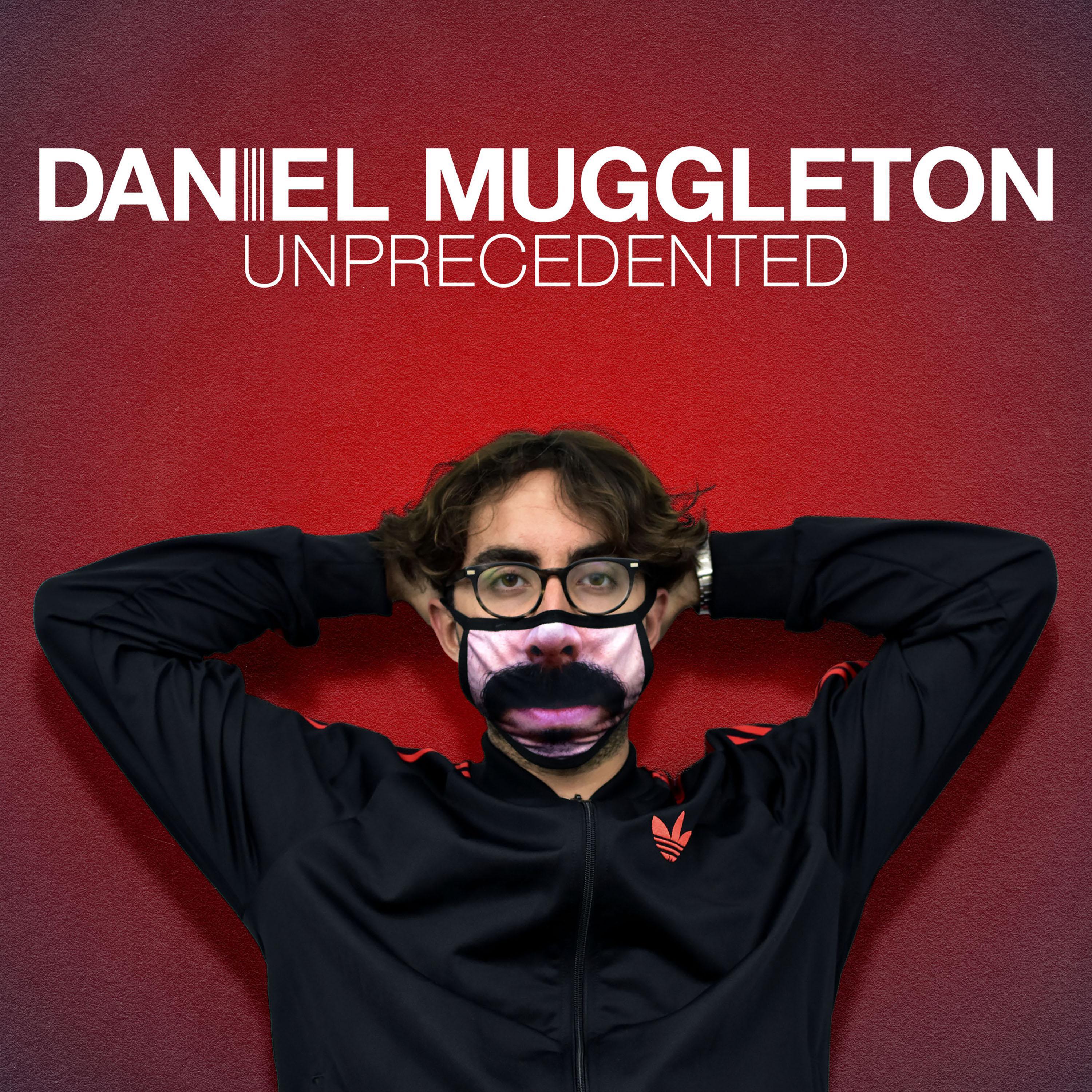 Daniel Muggleton: Unprecedented