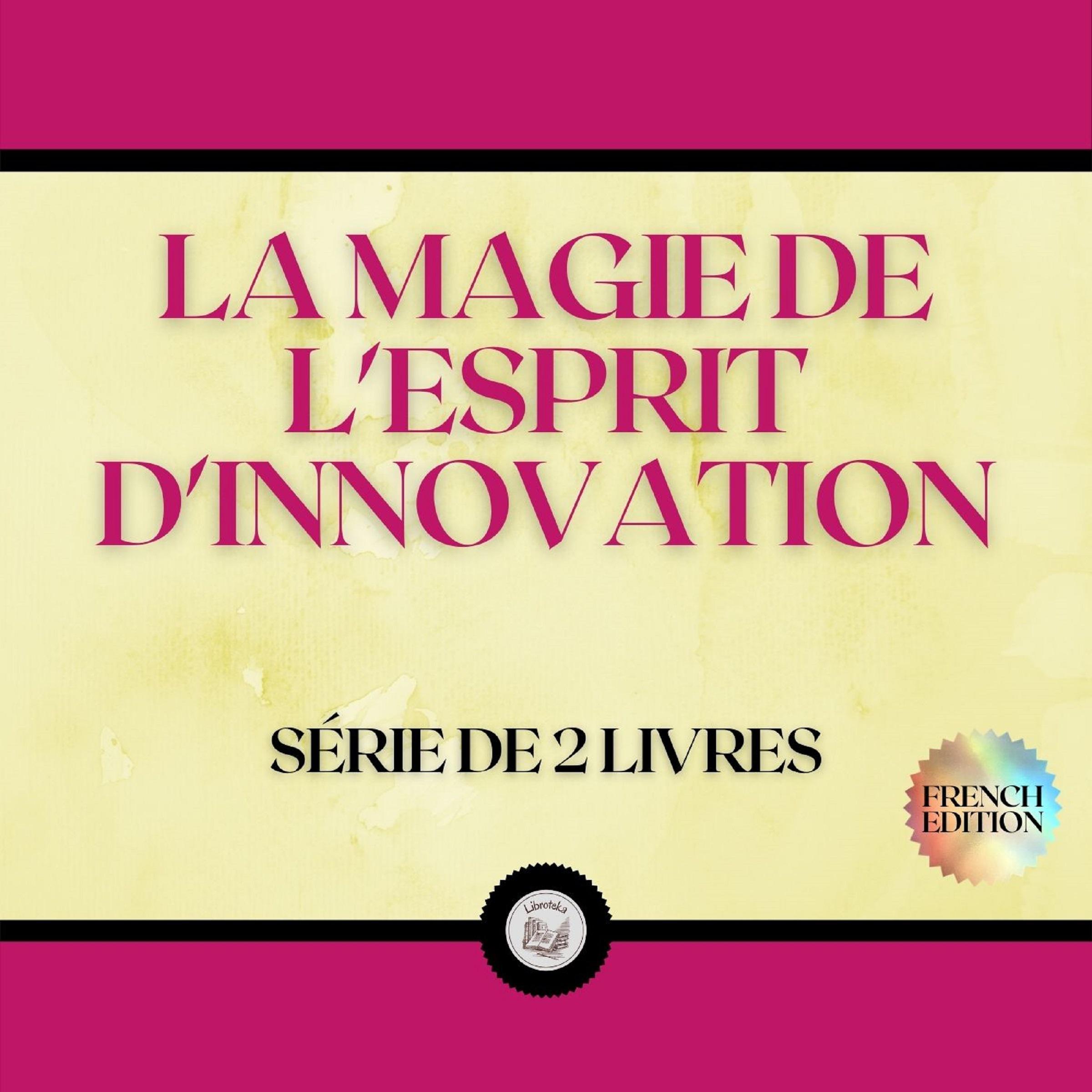 LA MAGIE DE L'ESPRIT D'INNOVATION (SÉRIE DE 2 LIVRES)