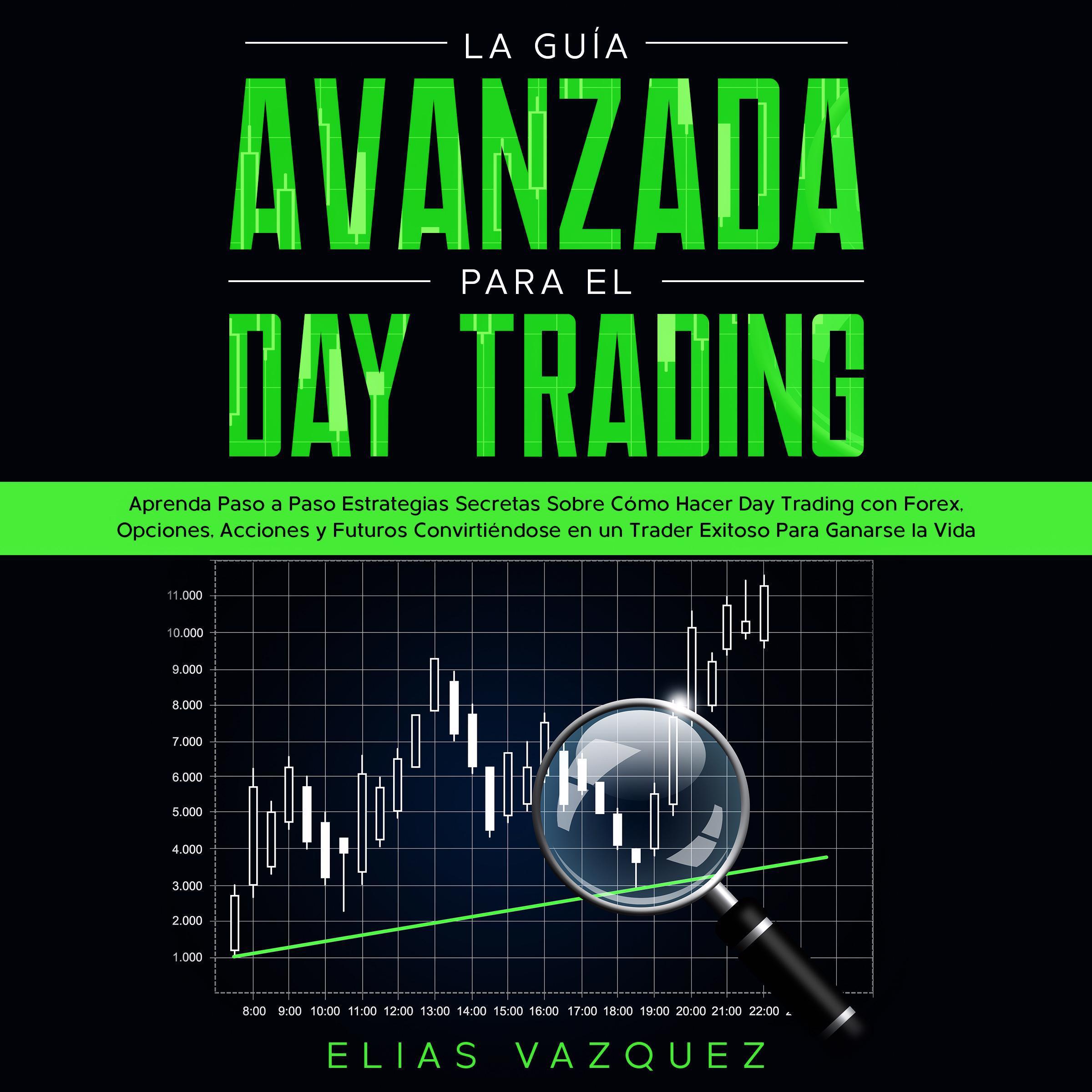 La Guía Avanzada Para el Day Trading:
