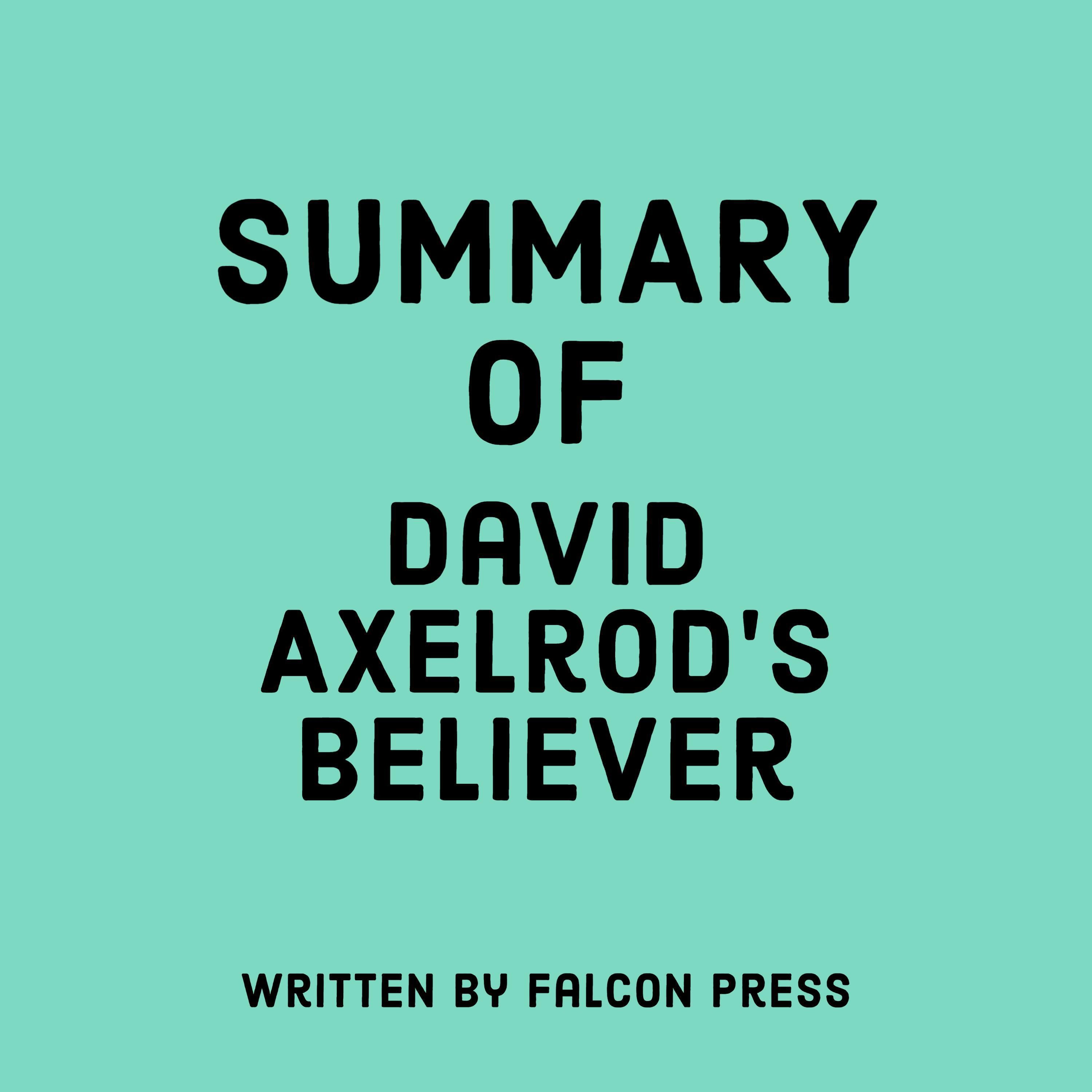 Summary of David Axelrod's Believer