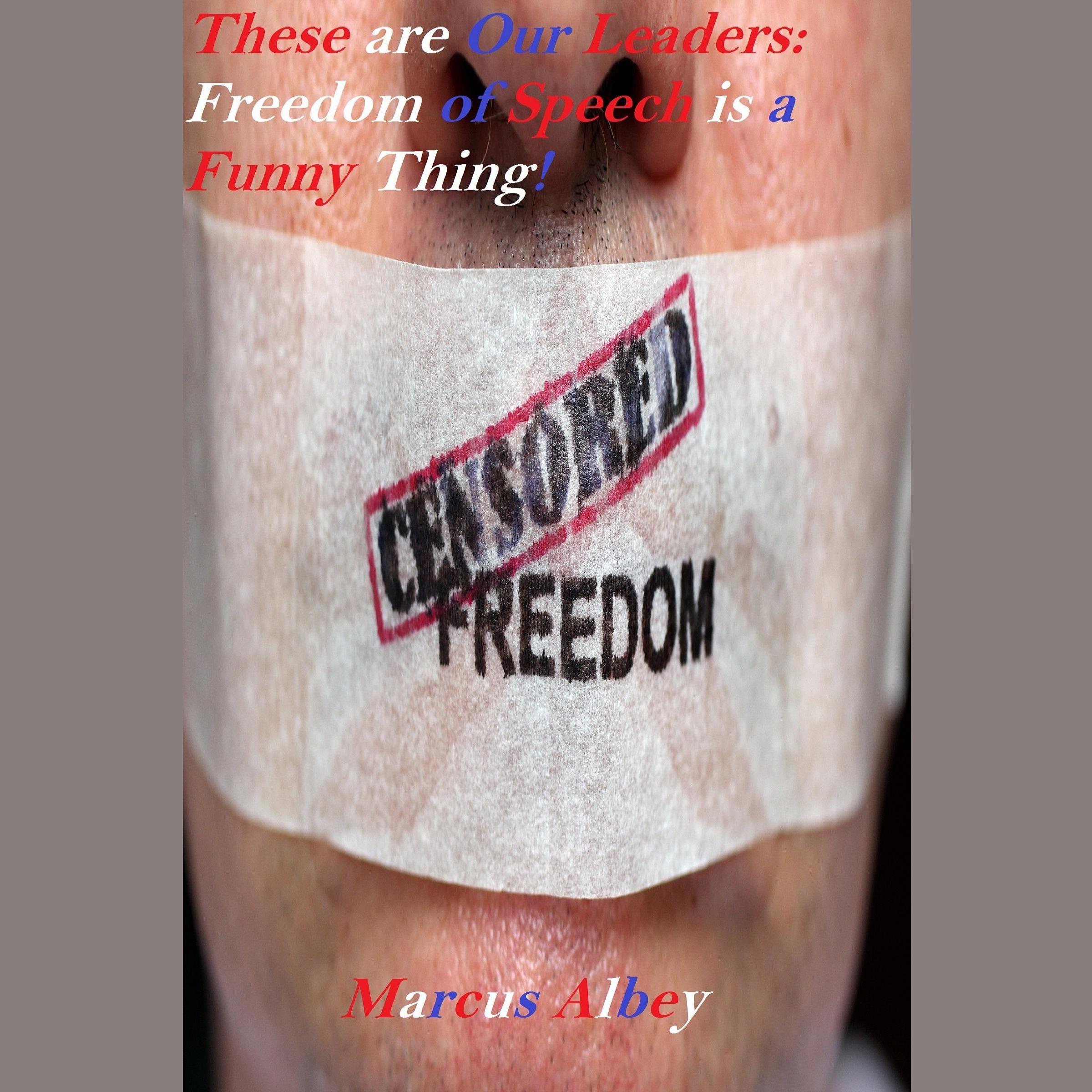 These are Our Leaders: Freedom of Speech is a Funny Thing!