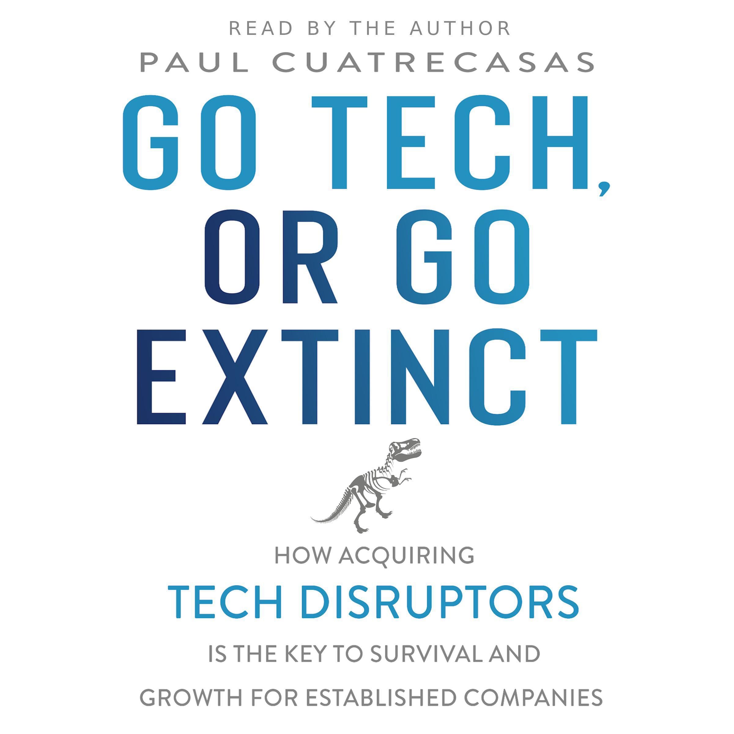 Go Tech, or Go Extinct