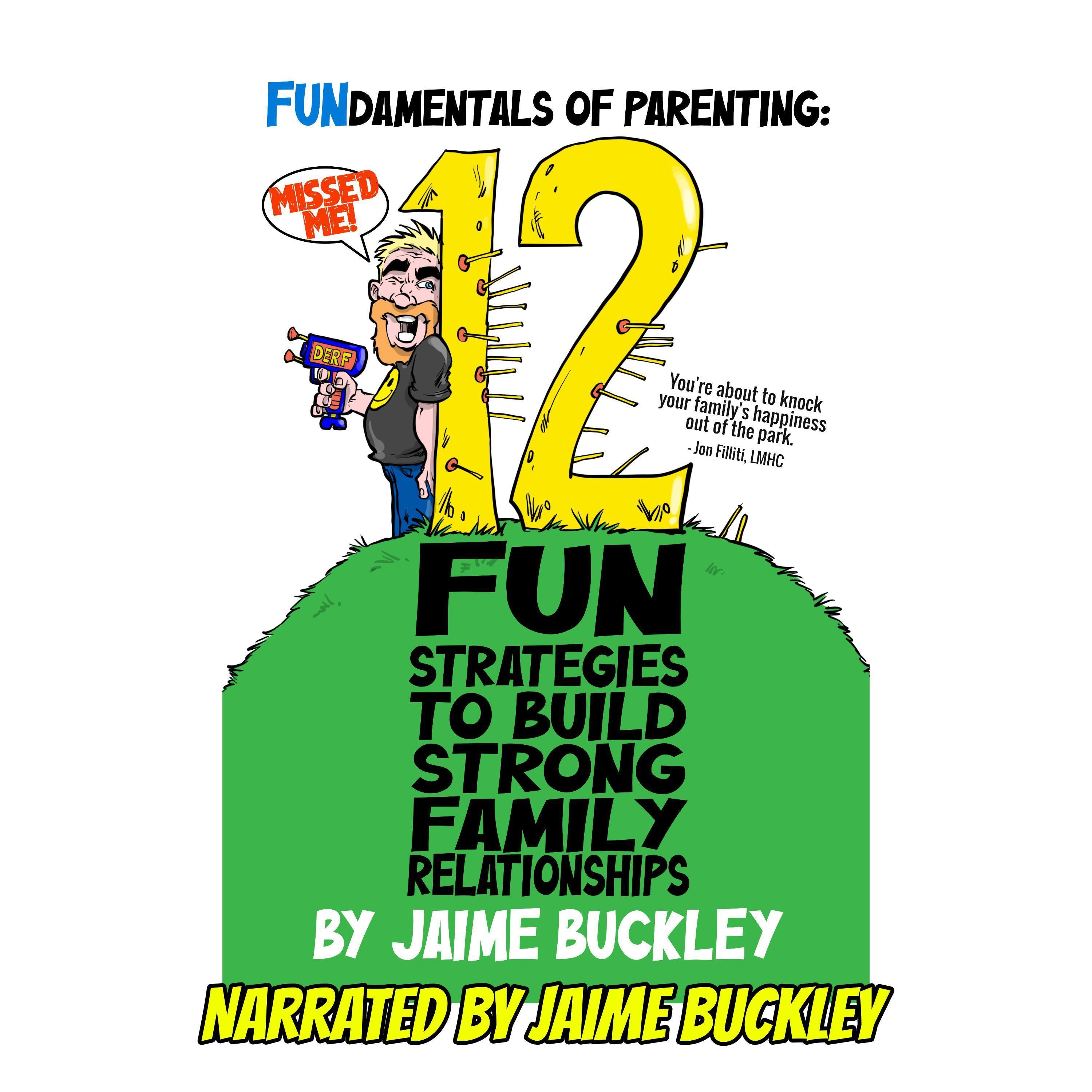 FUNdamentals of Parenting: 12 Fun Strategies To Build Strong Family Relationships