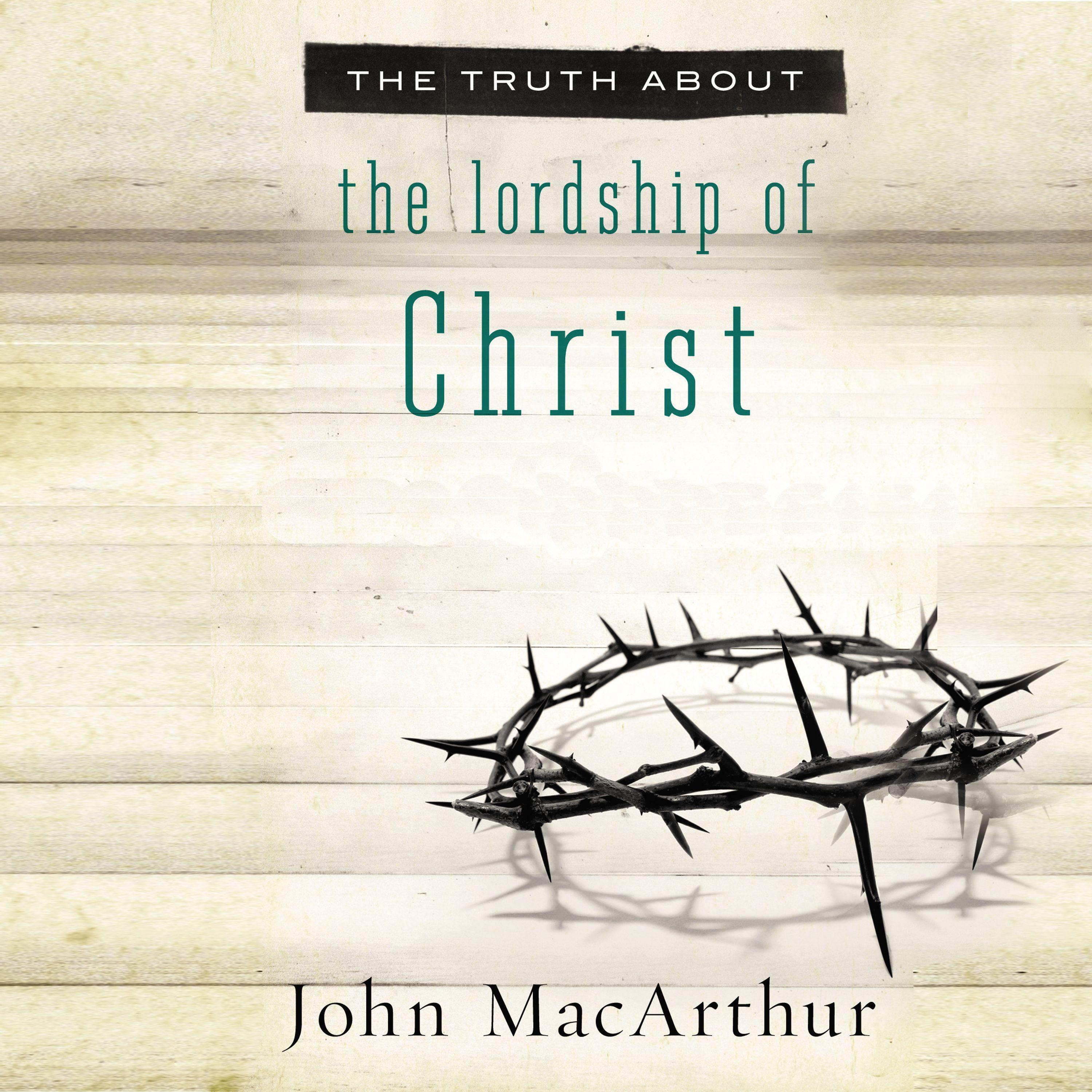 The Truth About the Lordship of Christ