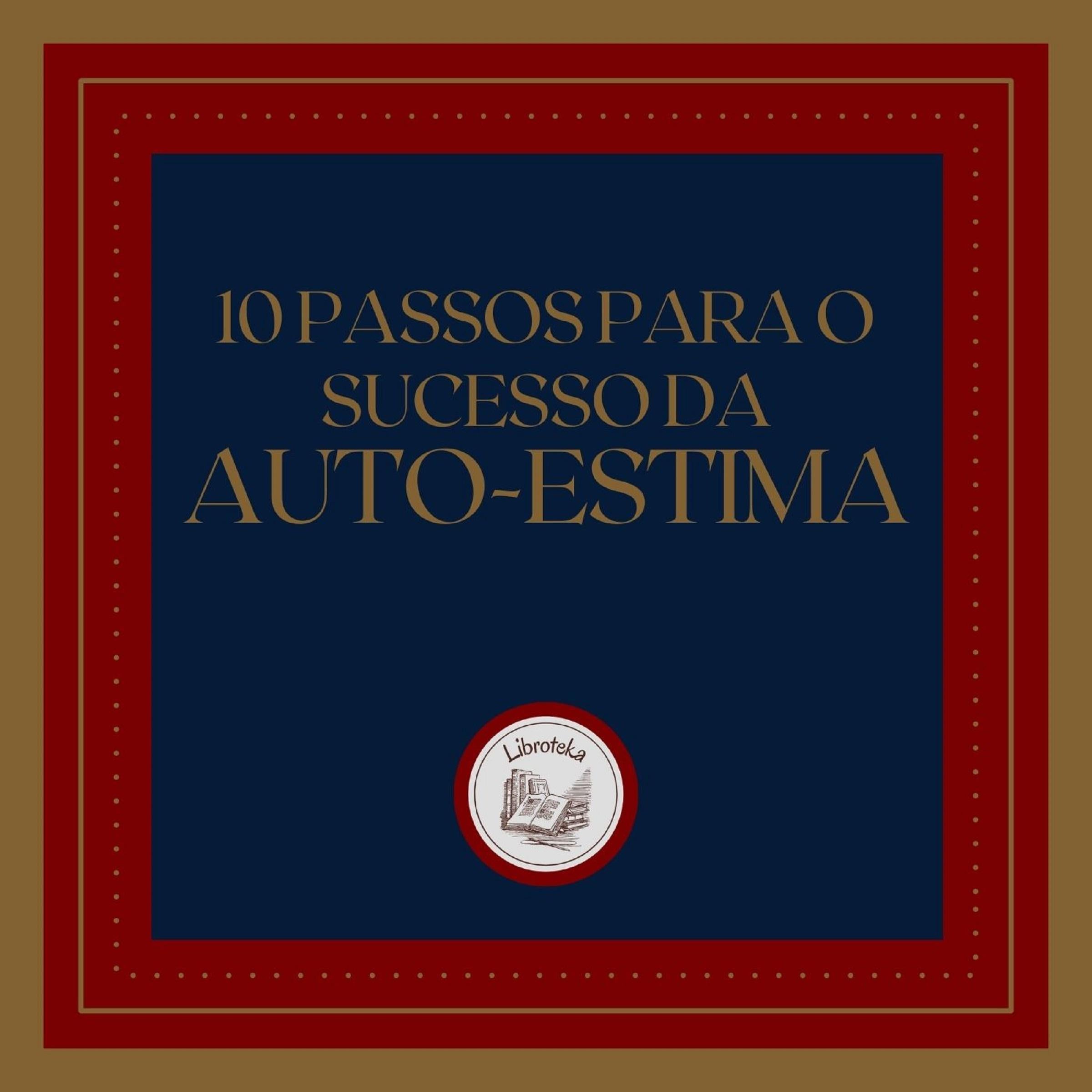 10 Passos para o Sucesso da Auto-Estima