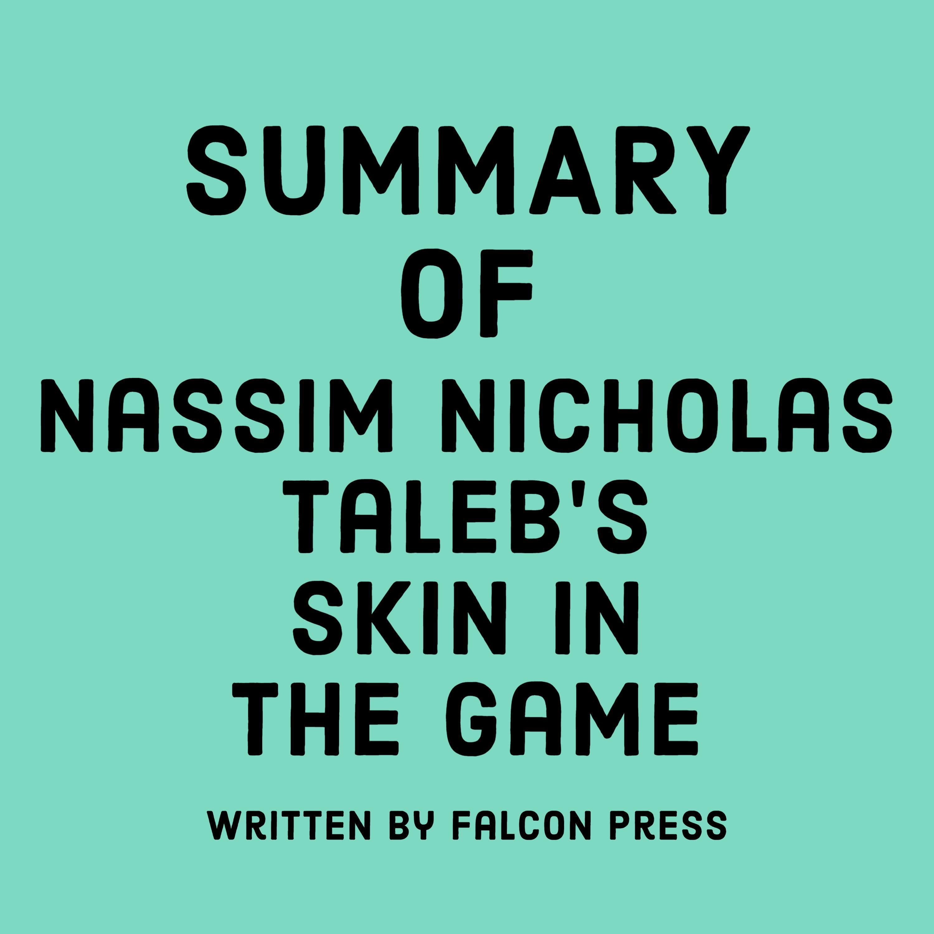 Summary of Nassim Nicholas Taleb’s Skin in the Game