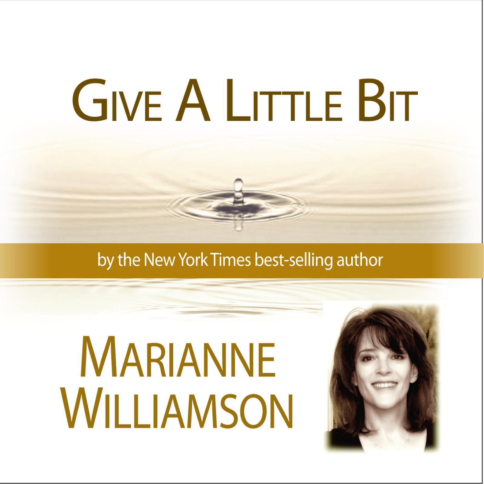Give a LIttle Bit with Marianne Williamson