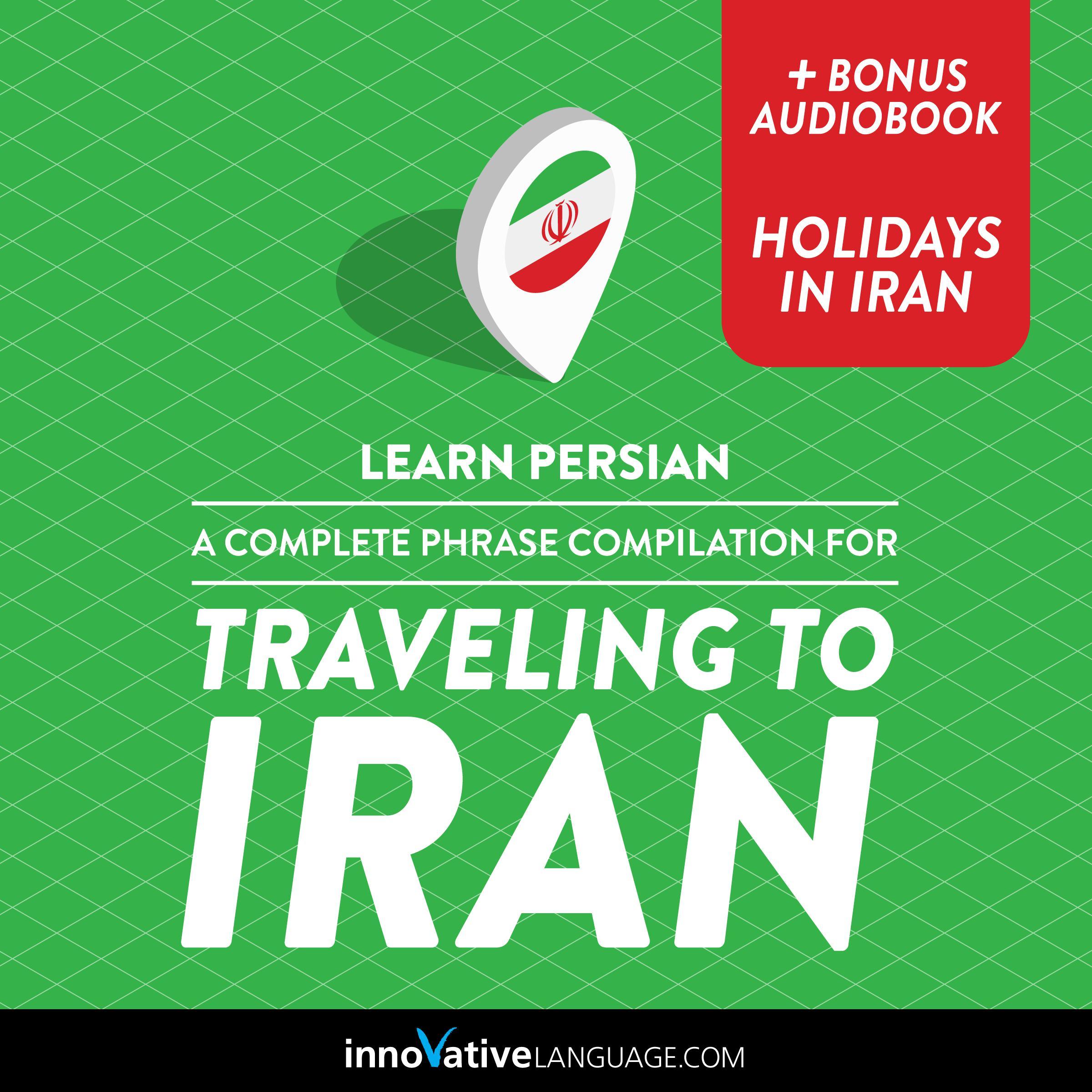 Learn Persian: A Complete Phrase Compilation for Traveling to Iran