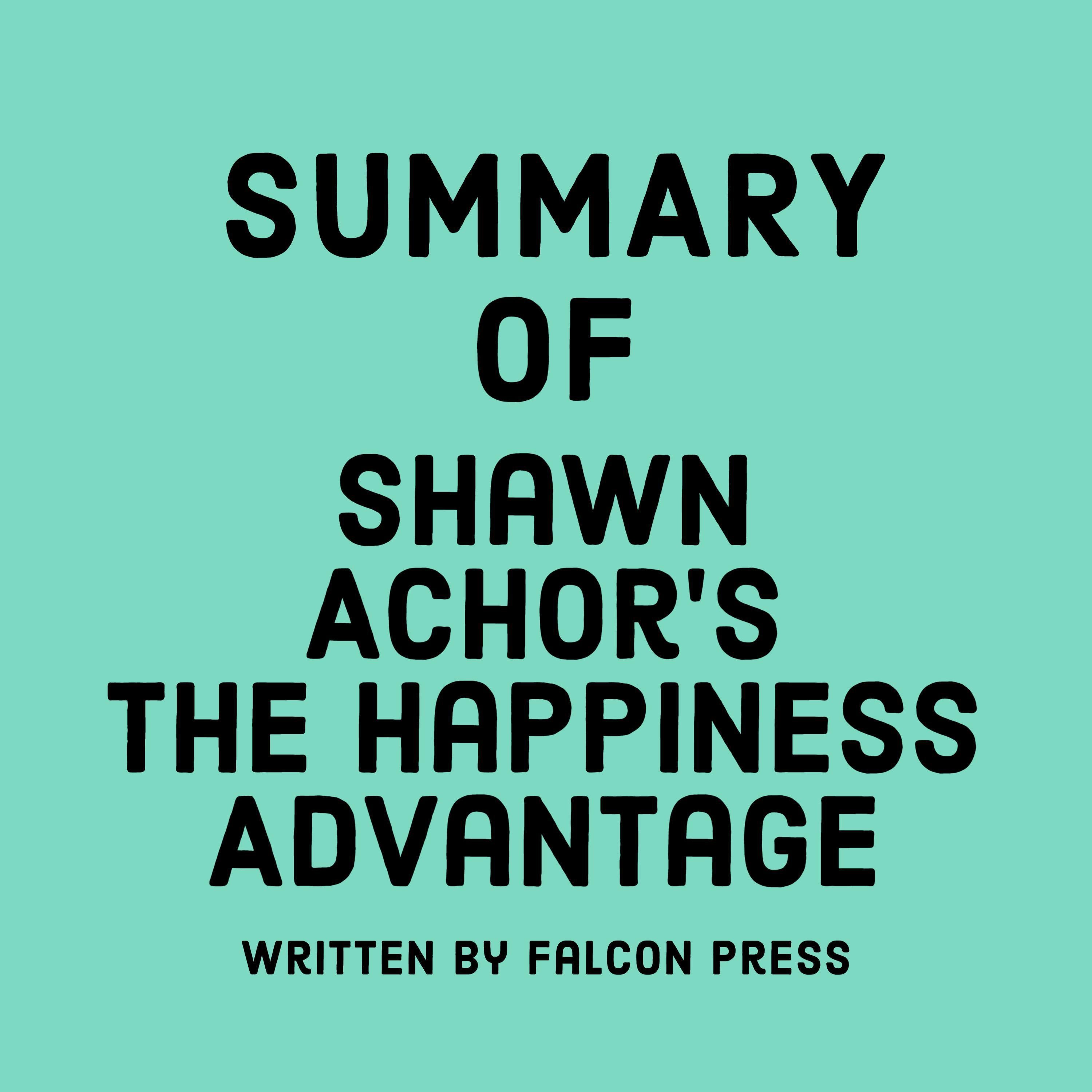 Summary of Shawn Achor’s The Happiness Advantage
