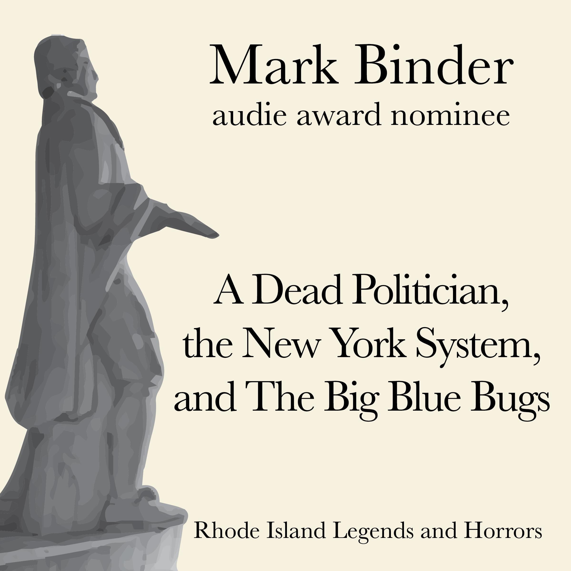A Dead Politician, the New York System, and The Big Blue Bugs