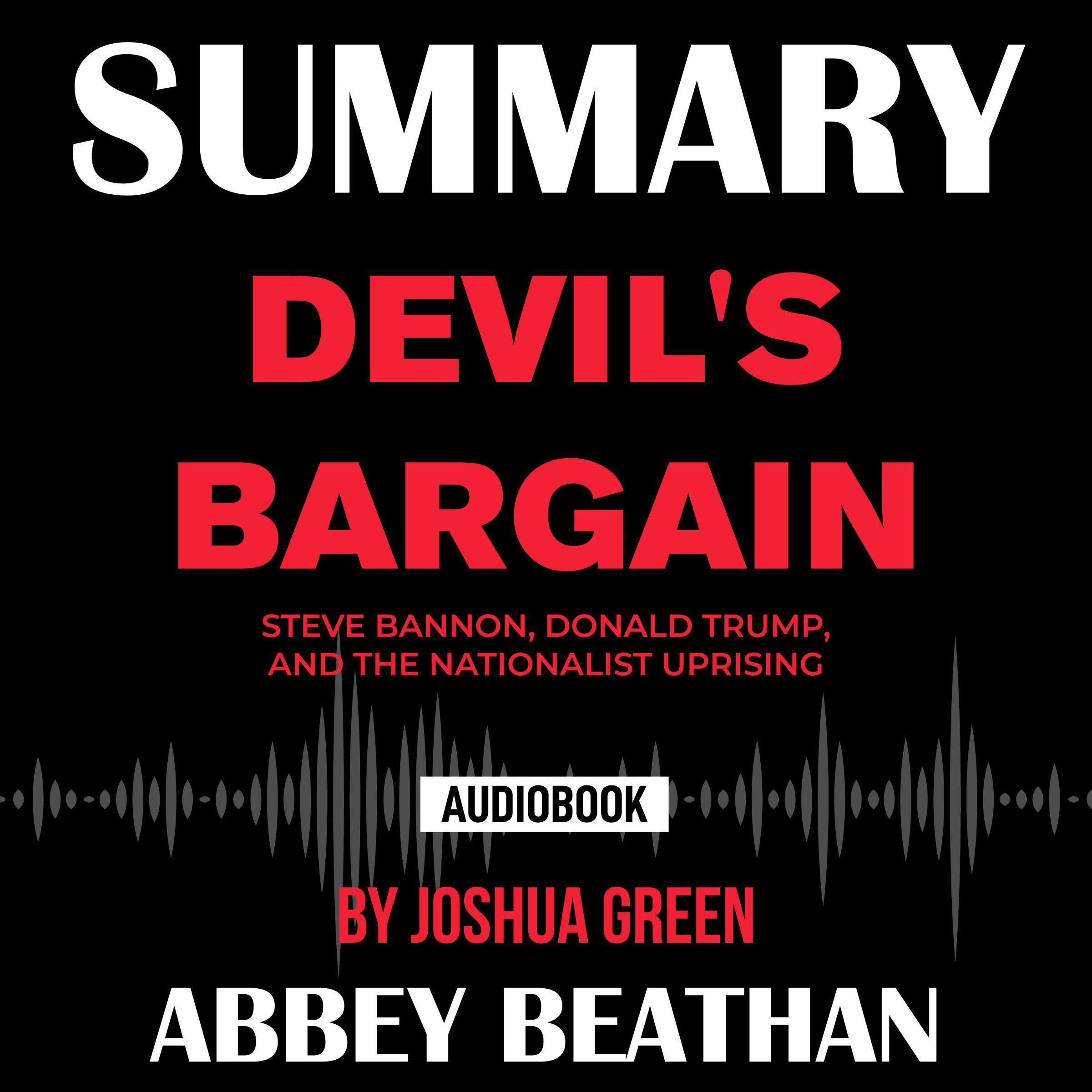 Summary of Devil's Bargain: Steve Bannon, Donald Trump, and the Nationalist Uprising by Joshua Green