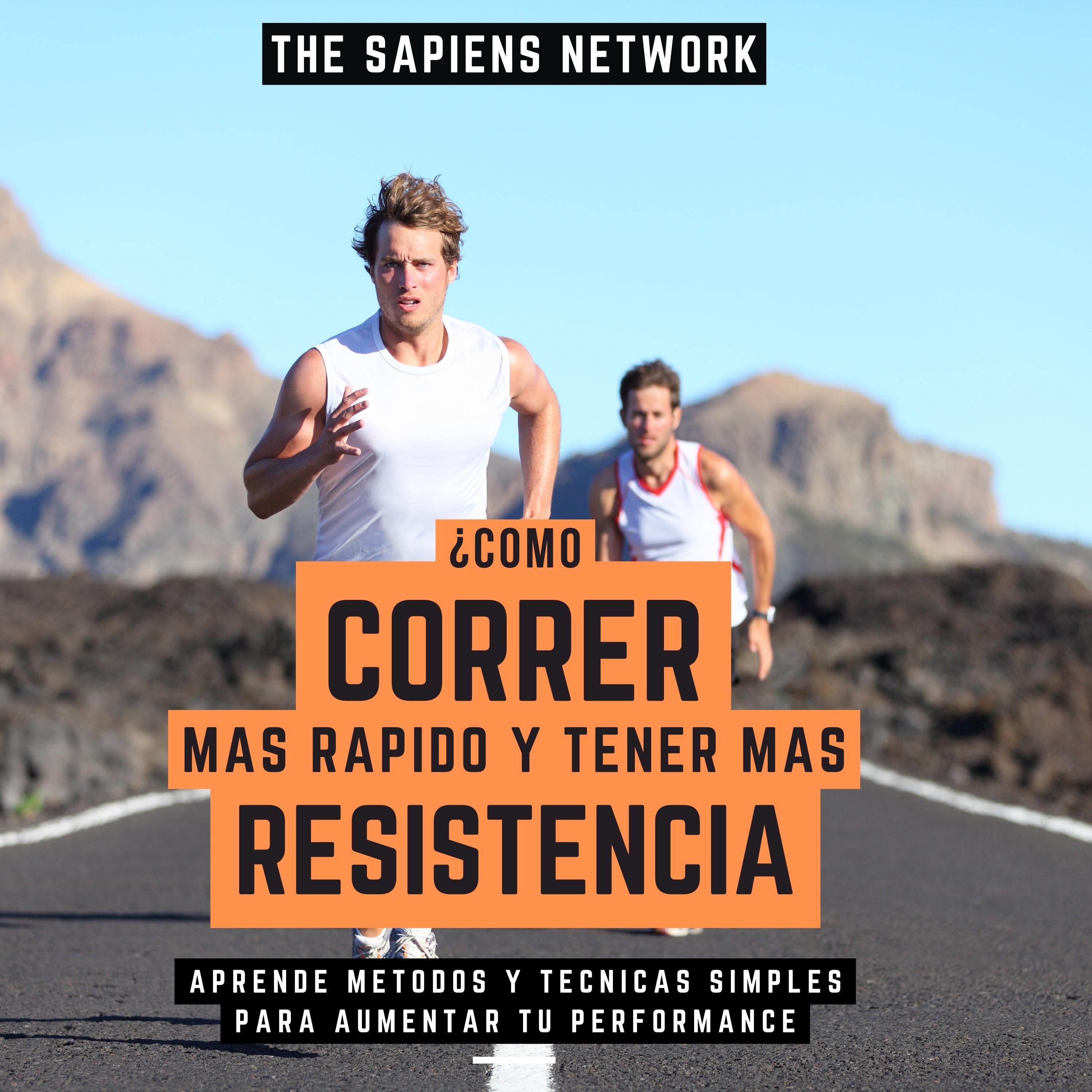 ¿Como Correr Mas Rapido Y Tener Mas Resistencia? - Aprende Metodos Y Tecnicas Simples Para Aumentar Tu Performance