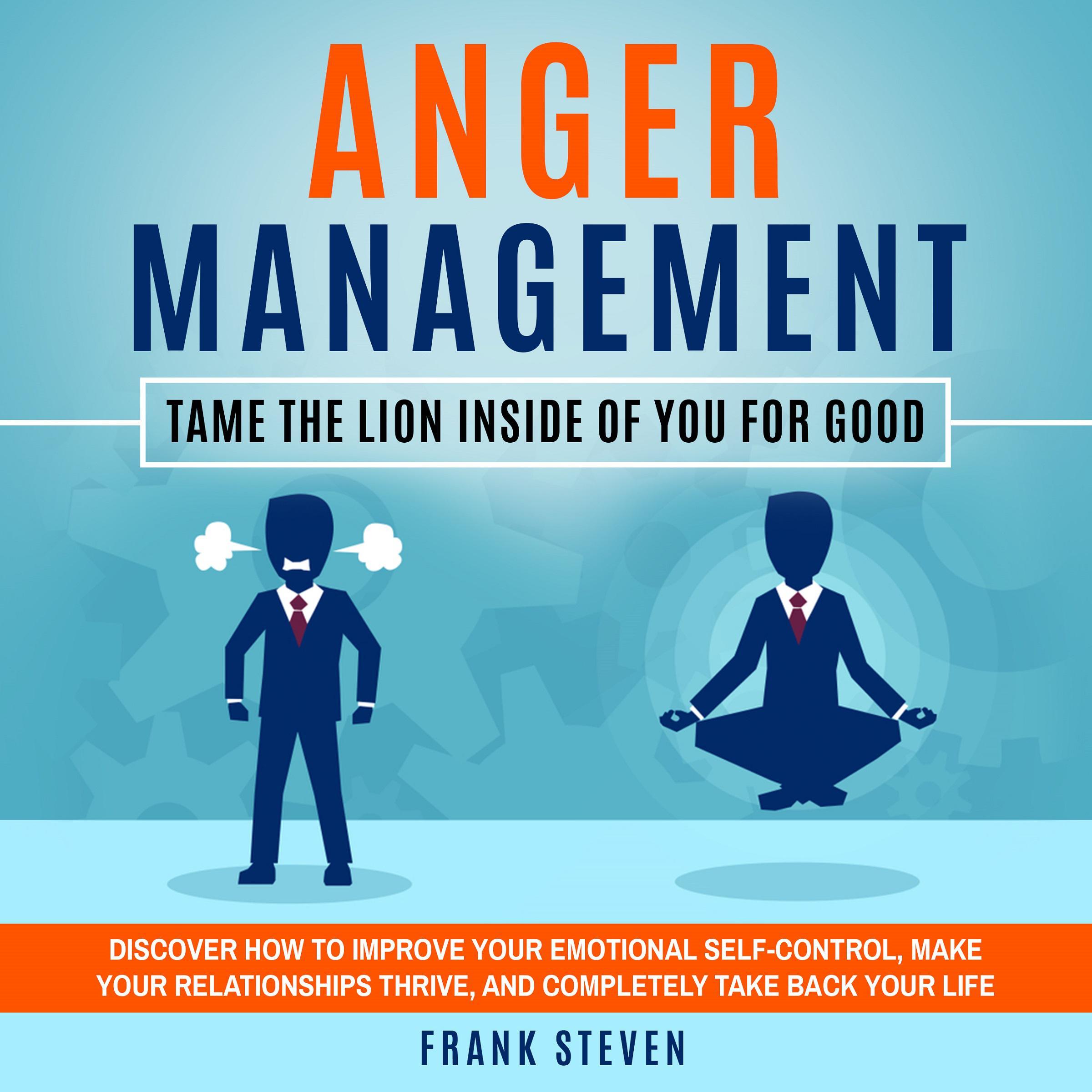 Anger Management: Tame the Lion Inside of You For Good