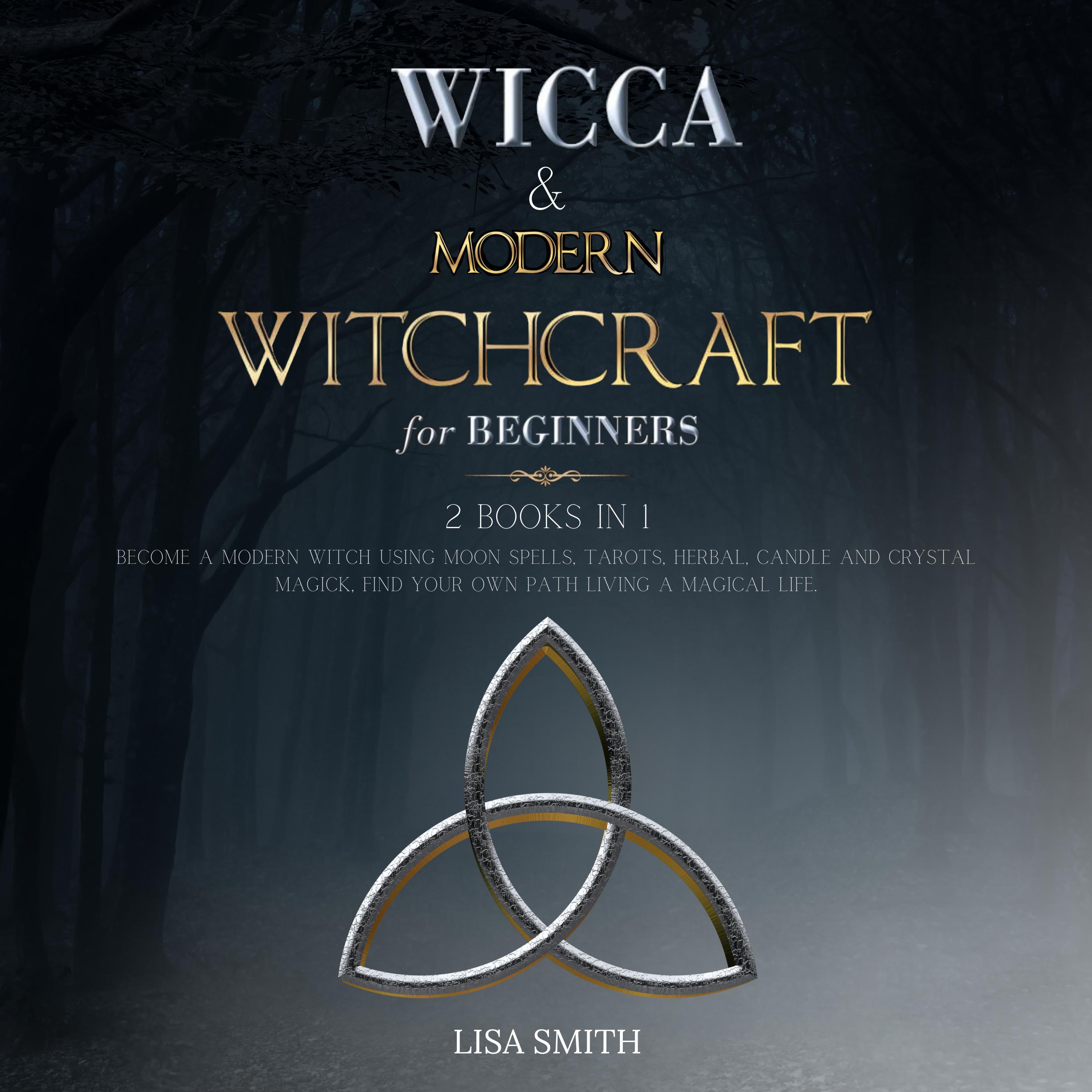 Wicca Starter Kit: 2 Manuscripts: Wicca and Modern Witchcraft For Beginners