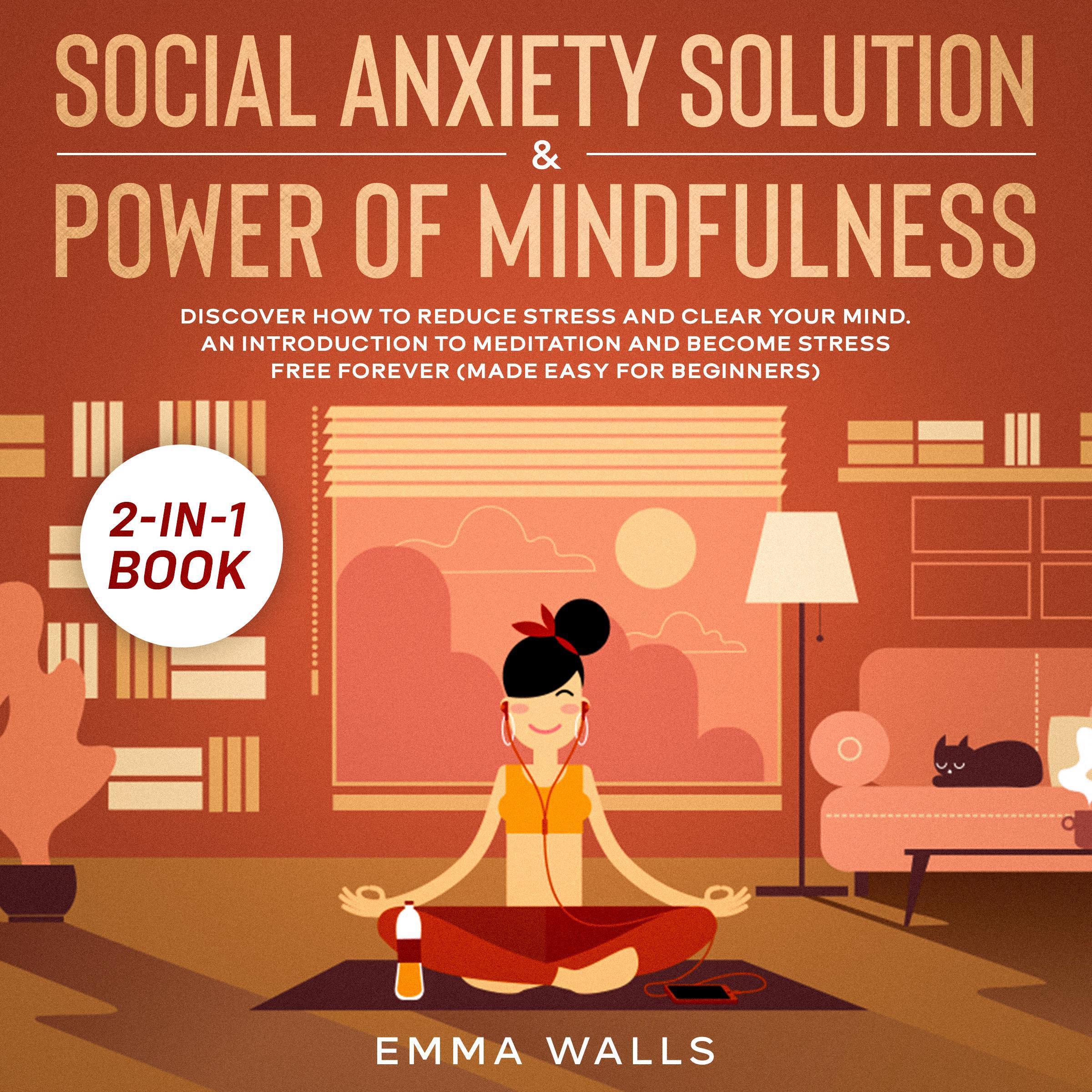 Social Anxiety Solution and Power of Mindfulness: 2-in-1 Book