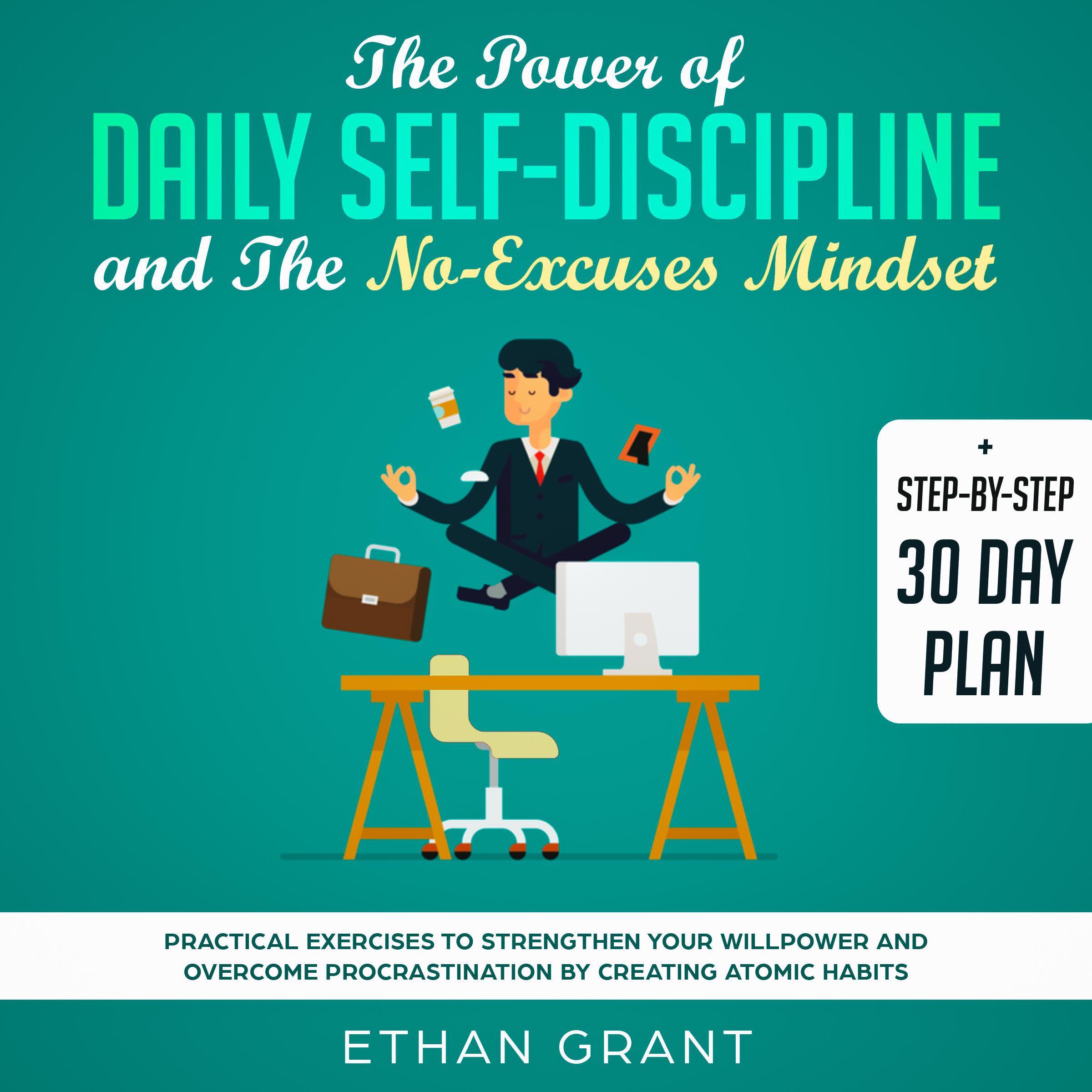 The Power of Daily Self-Discipline and The No-Excuses Mindset