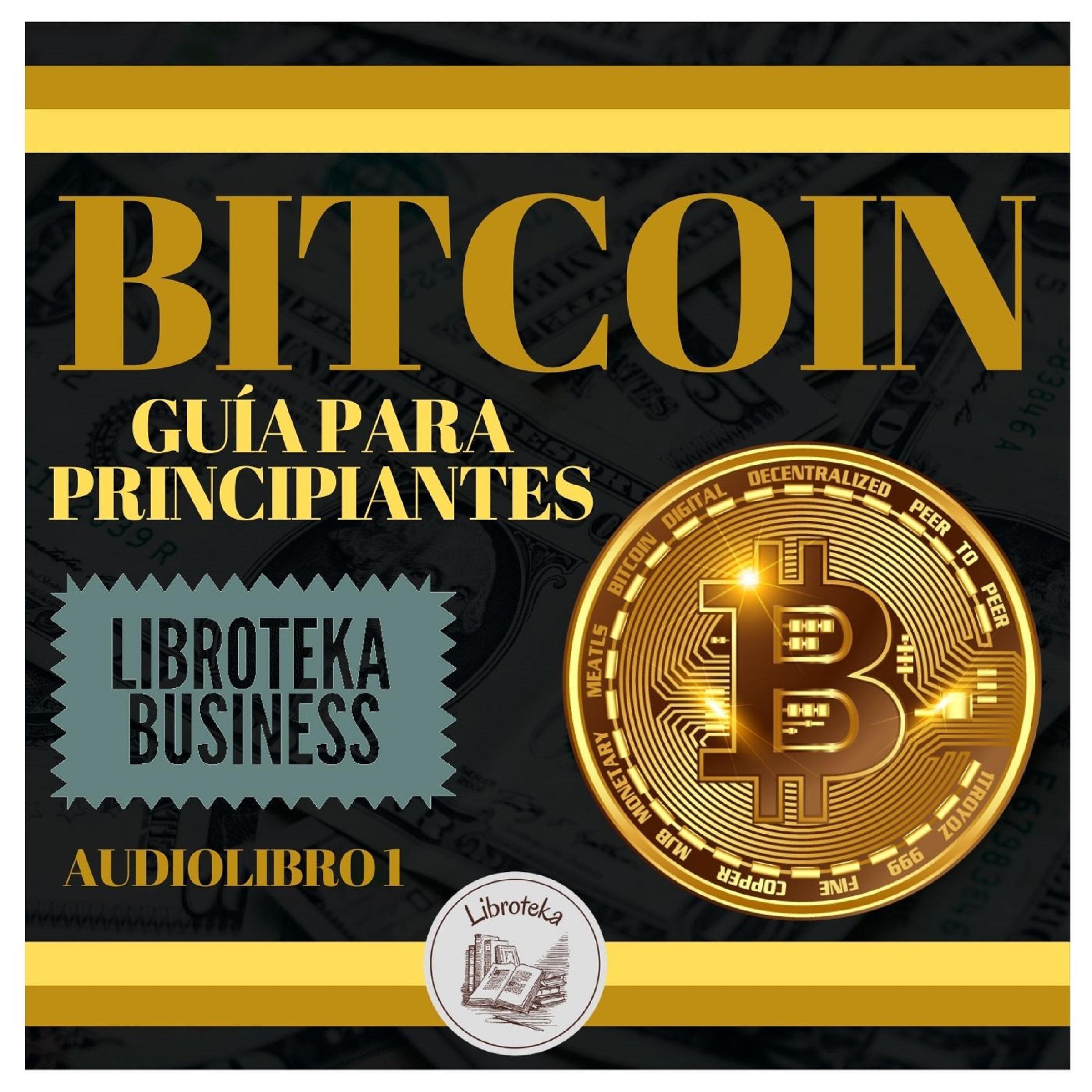 Bitcoin: Guía Para Principiantes
