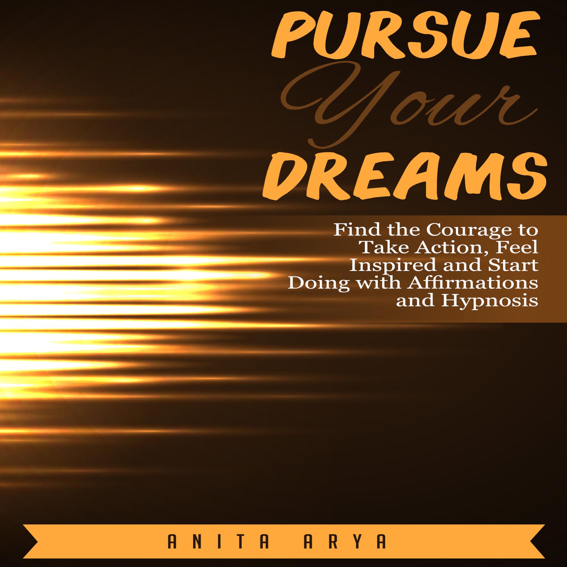 Pursue Your Dreams