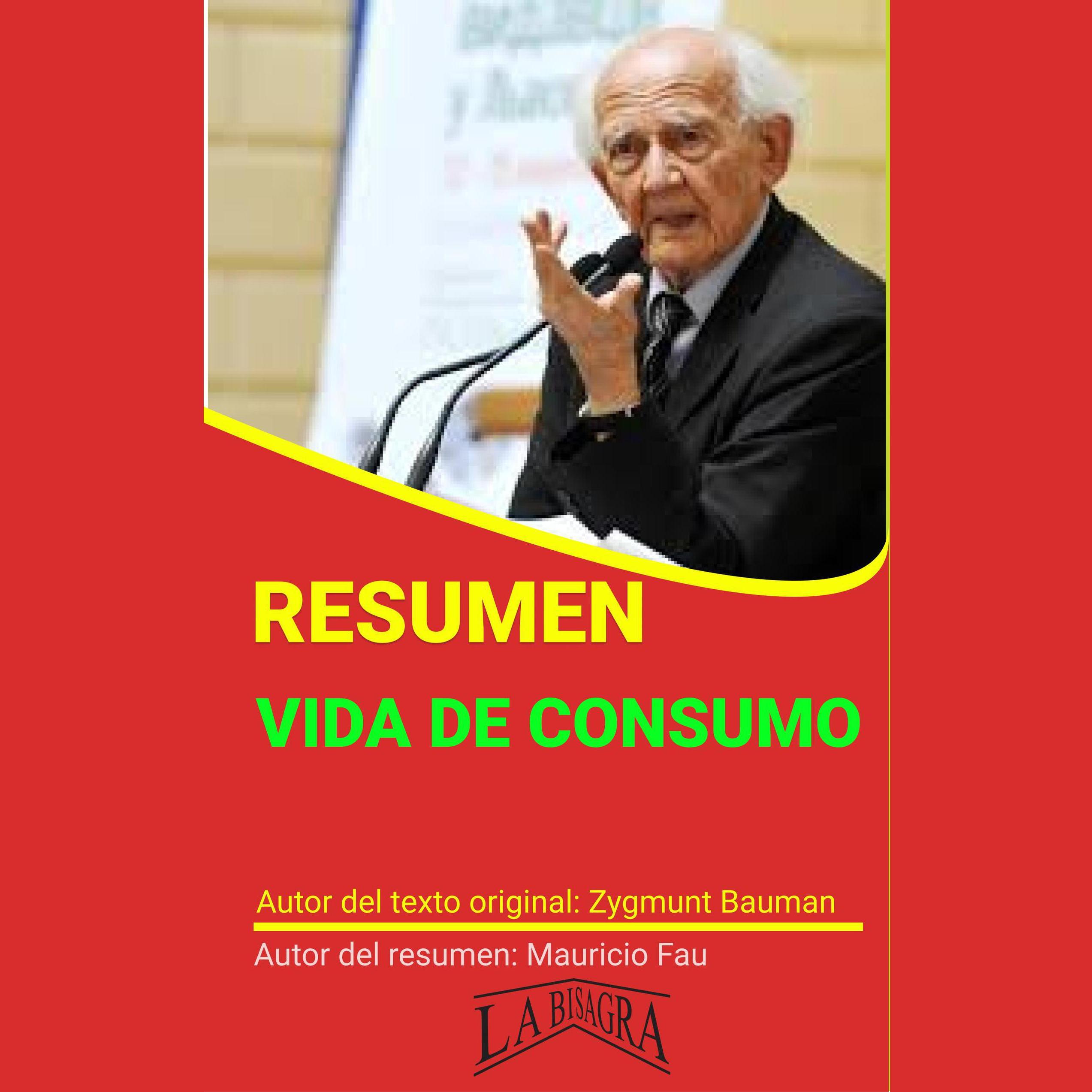 RESUMEN DE "VIDA DE CONSUMO" DE ZYGMUNT BAUMAN