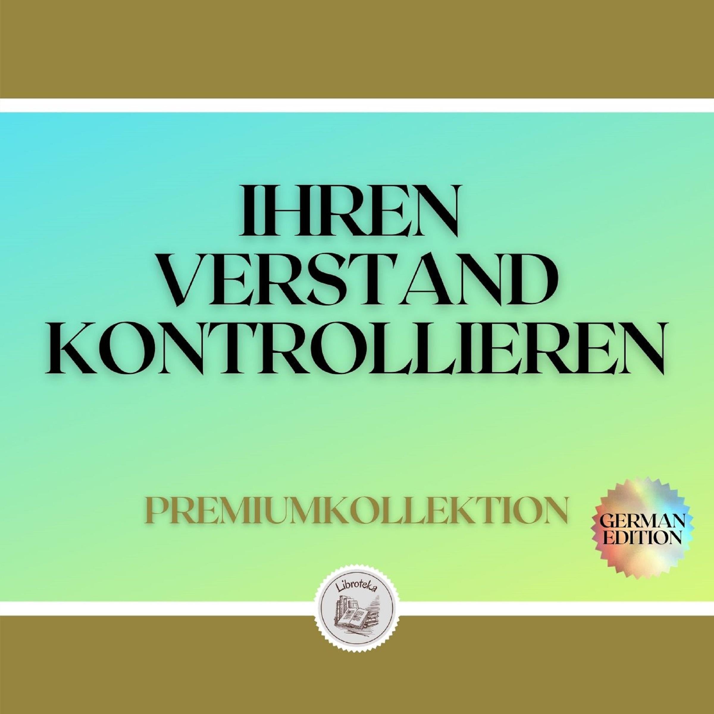 IHREN VERSTAND KONTROLLIEREN: PREMIUMKOLLEKTION (3 BÜCHER)