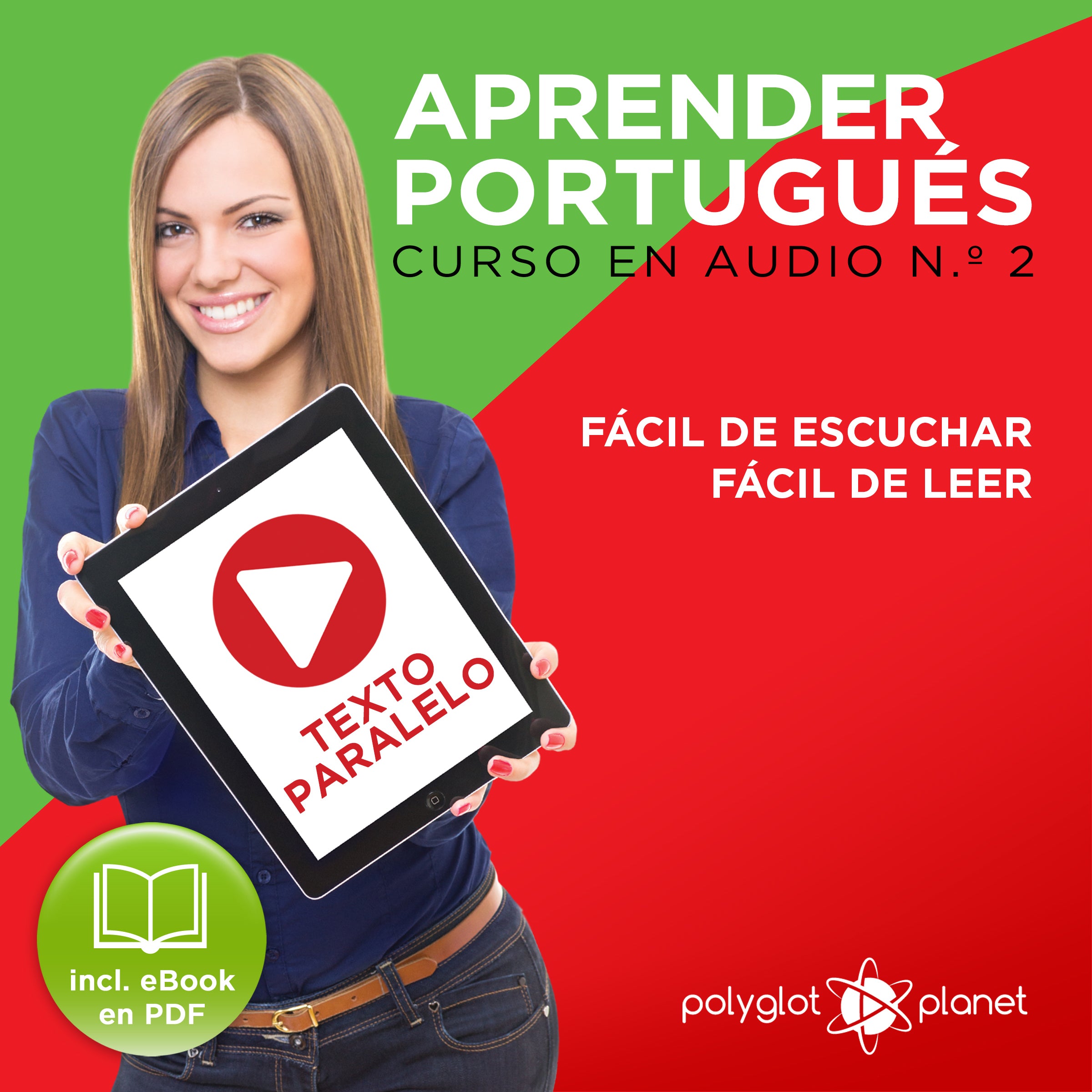 Aprender Portugués - Texto Paralelo - Fácil de Leer - Fácil de Escuchar: Curso en Audio, No. 2 [Learn Portugese - Parallel Text - Easy Reader - Easy Audio: Audio Course No. 2]: Lectura Fácil en Portugués