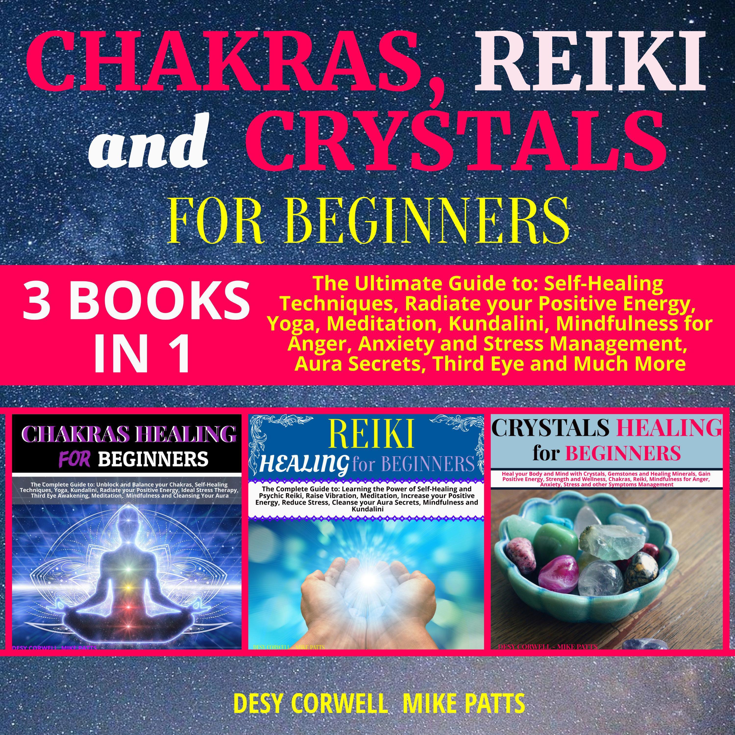Chakras, Reiki and Crystals for Beginners 3 books in 1