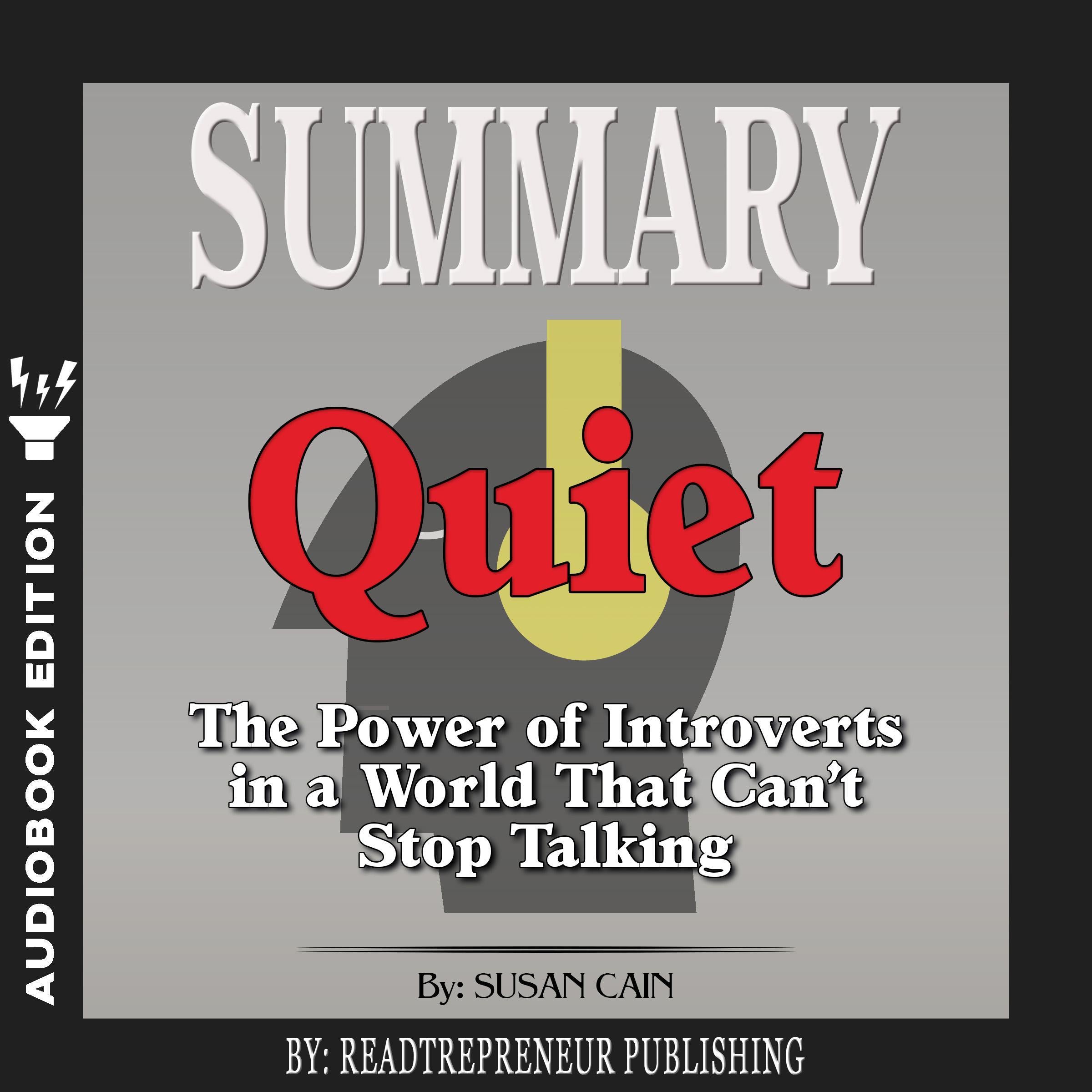 Summary of Quiet: The Power of Introverts in a World That Can't Stop Talking by Susan Cain