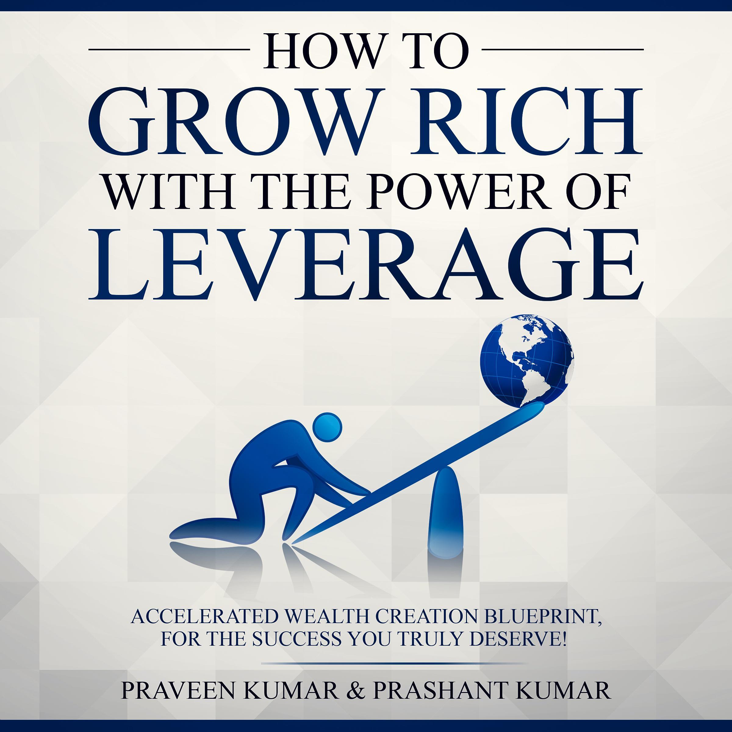 How to Grow Rich with the Power of Leverage
