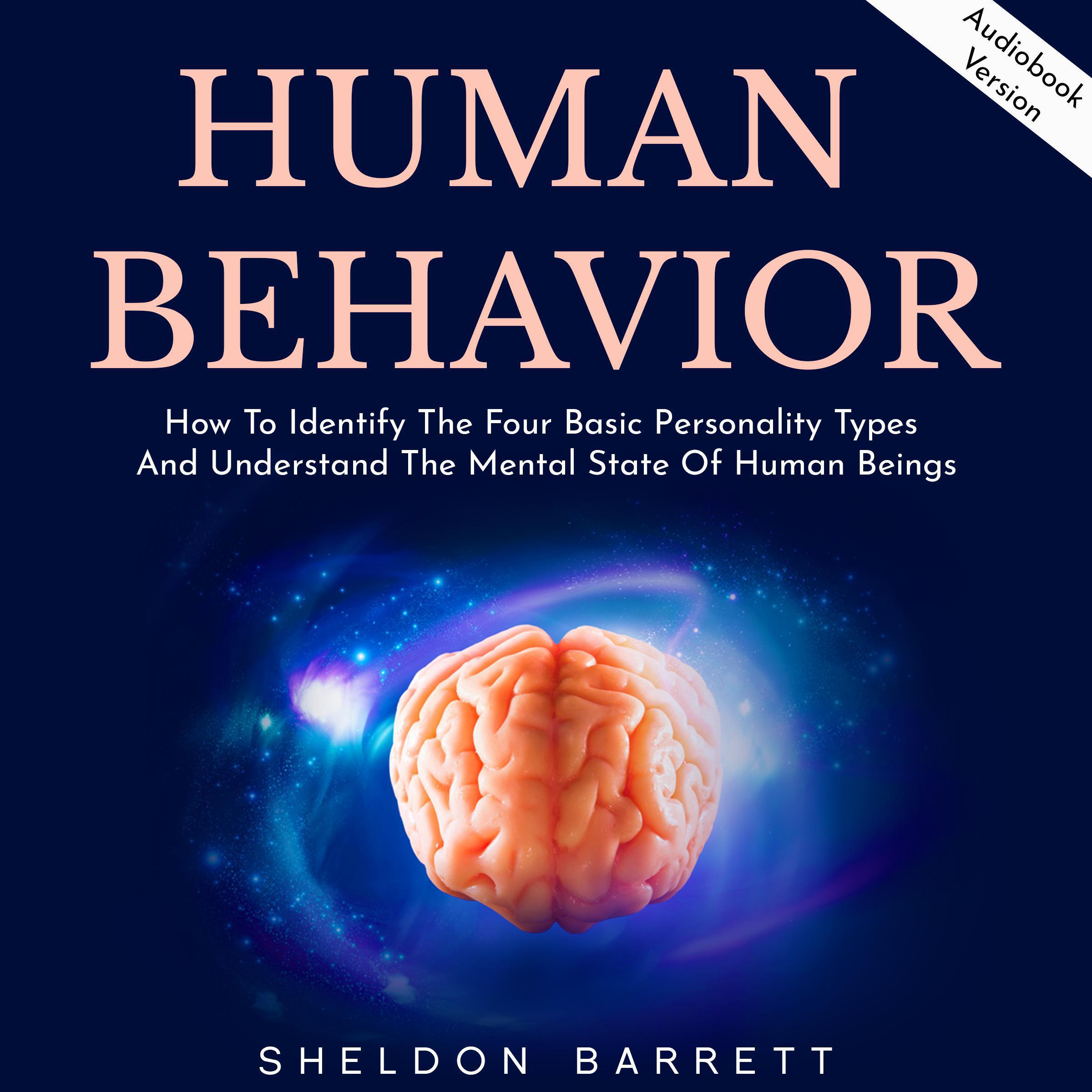 Human Behavior: How To Identify The Four Basic Personality Types And Understand The Mental State Of Human Beings