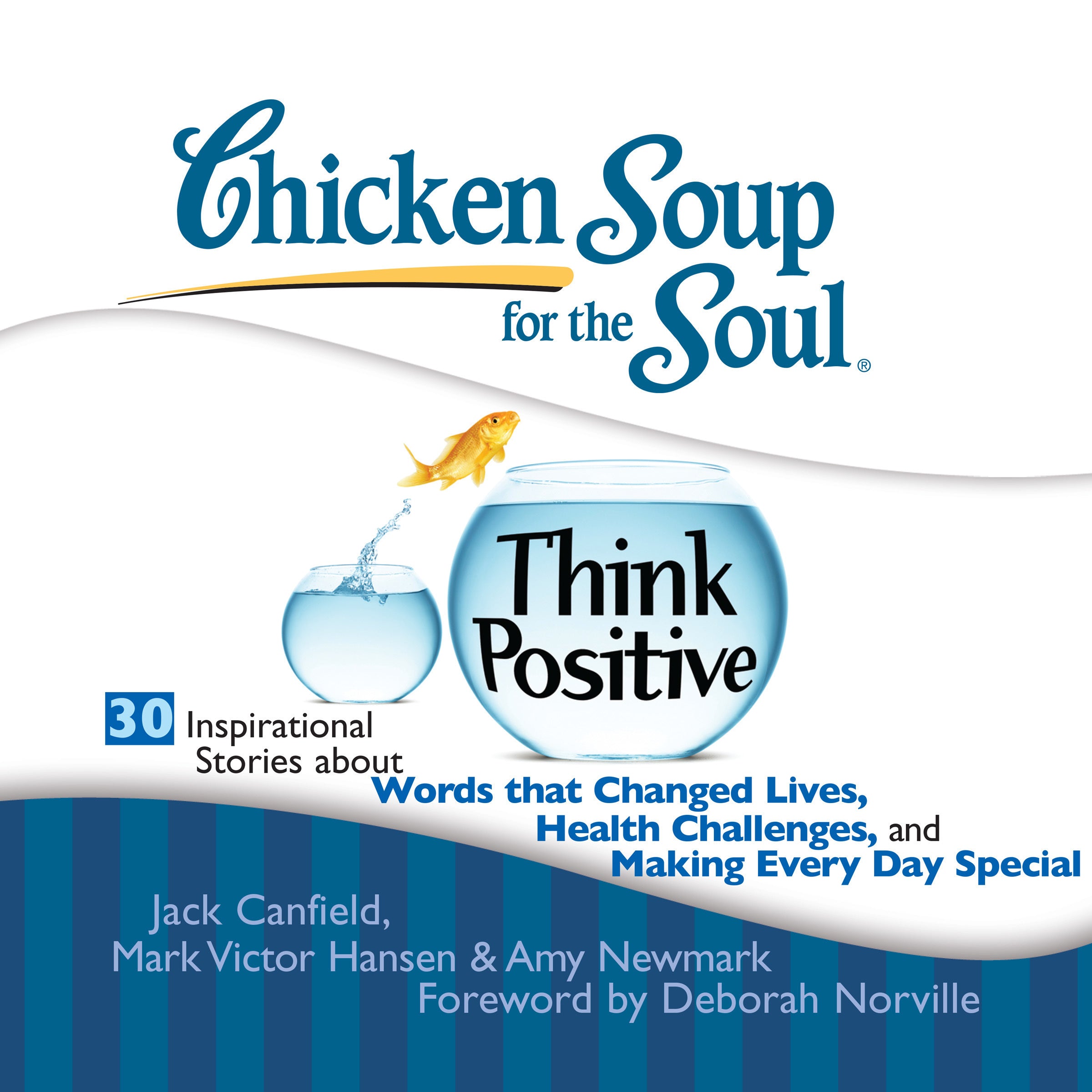Chicken Soup for the Soul: Think Positive - 30 Inspirational Stories about Words that Changed Lives, Health Challenges, and Maki