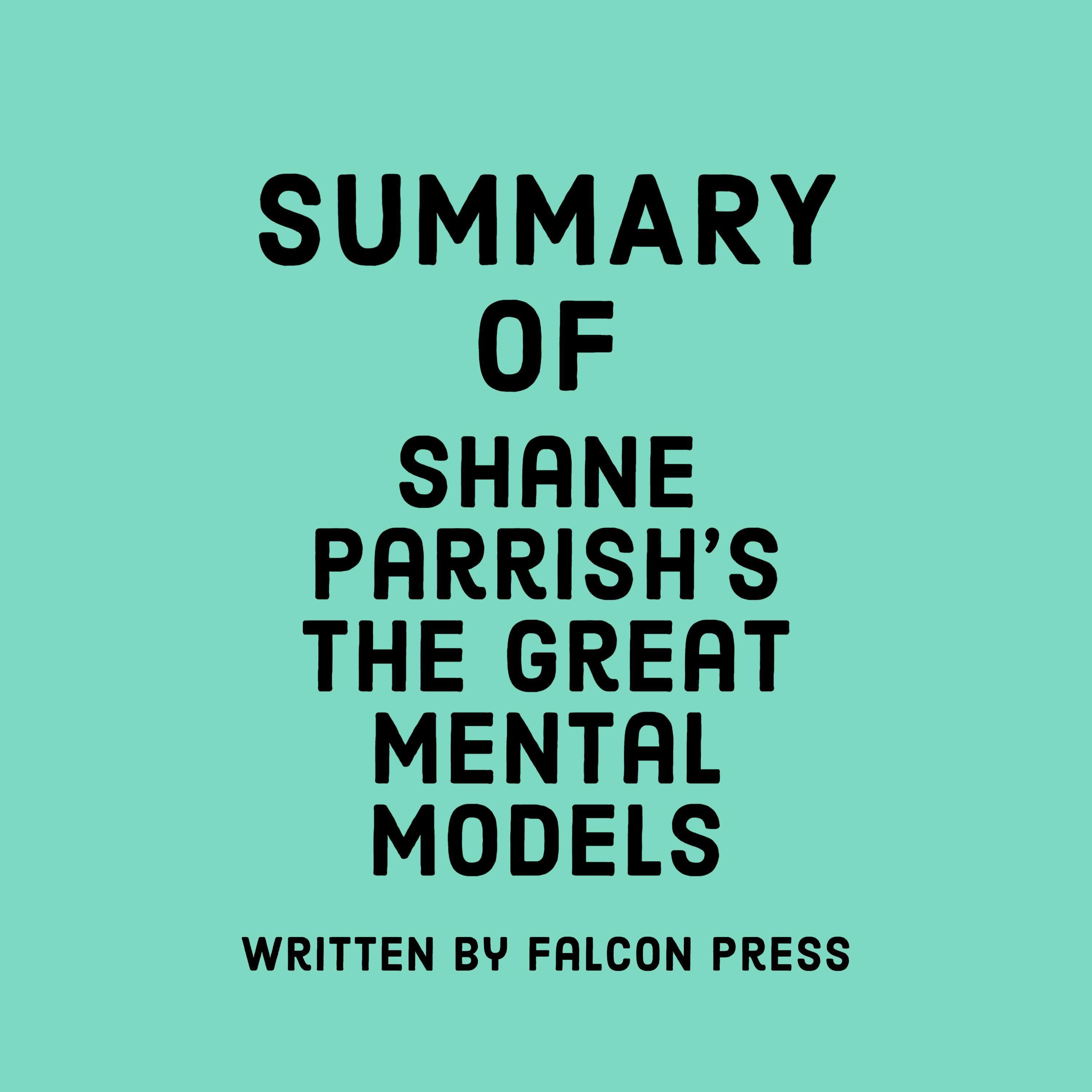 Summary of Shane Parrish’s The Great Mental Models