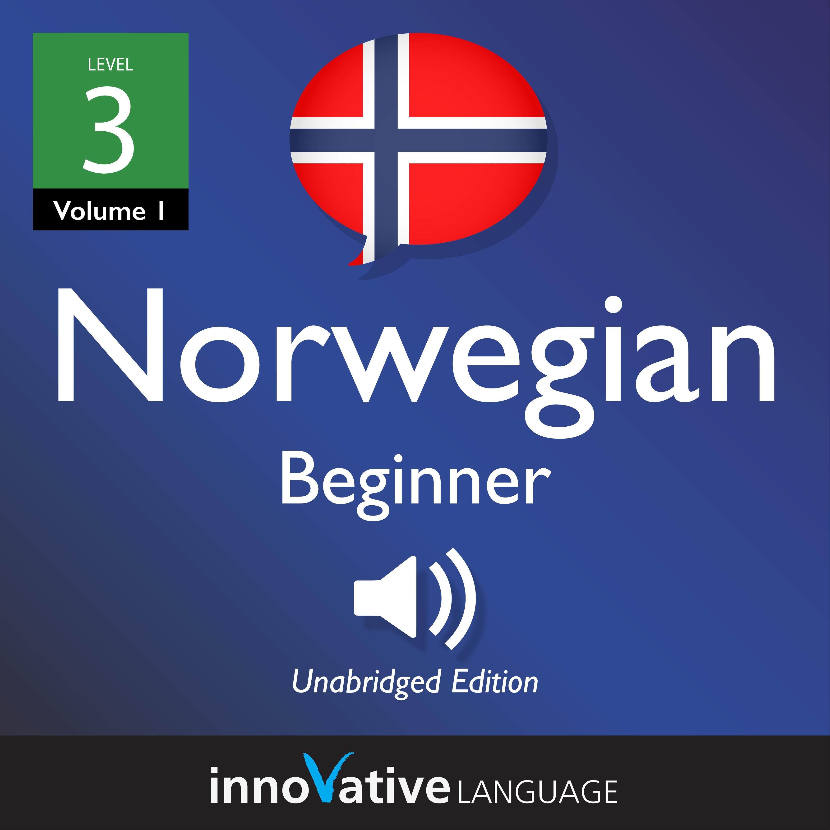 Learn Norwegian - Level 3: Beginner Norwegian, Volume 1