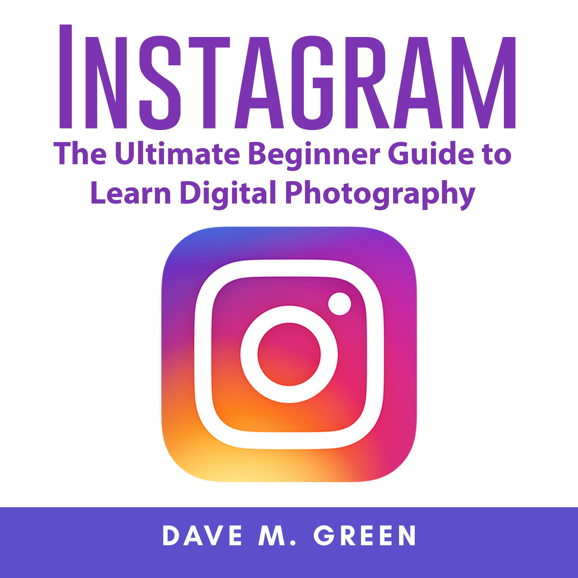 Instagram: The Ultimate Guide for Using Instagram Marketing to Gain Millions of Followers and Generate Profits