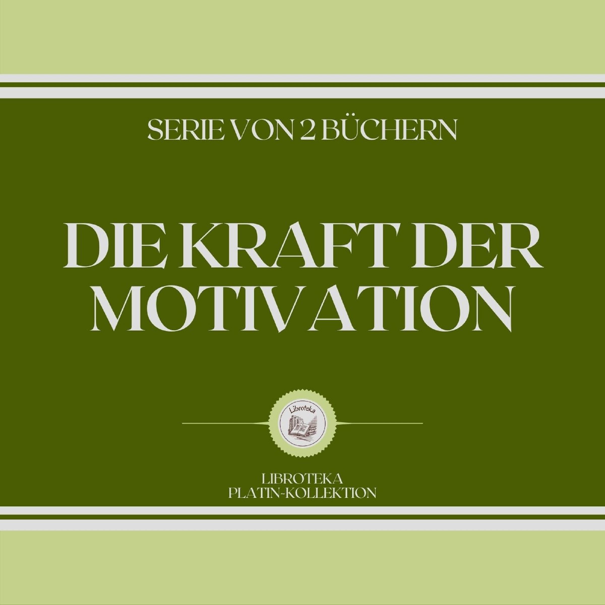 DIE KRAFT DER MOTIVATION (SERIE VON 2 BÜCHERN)
