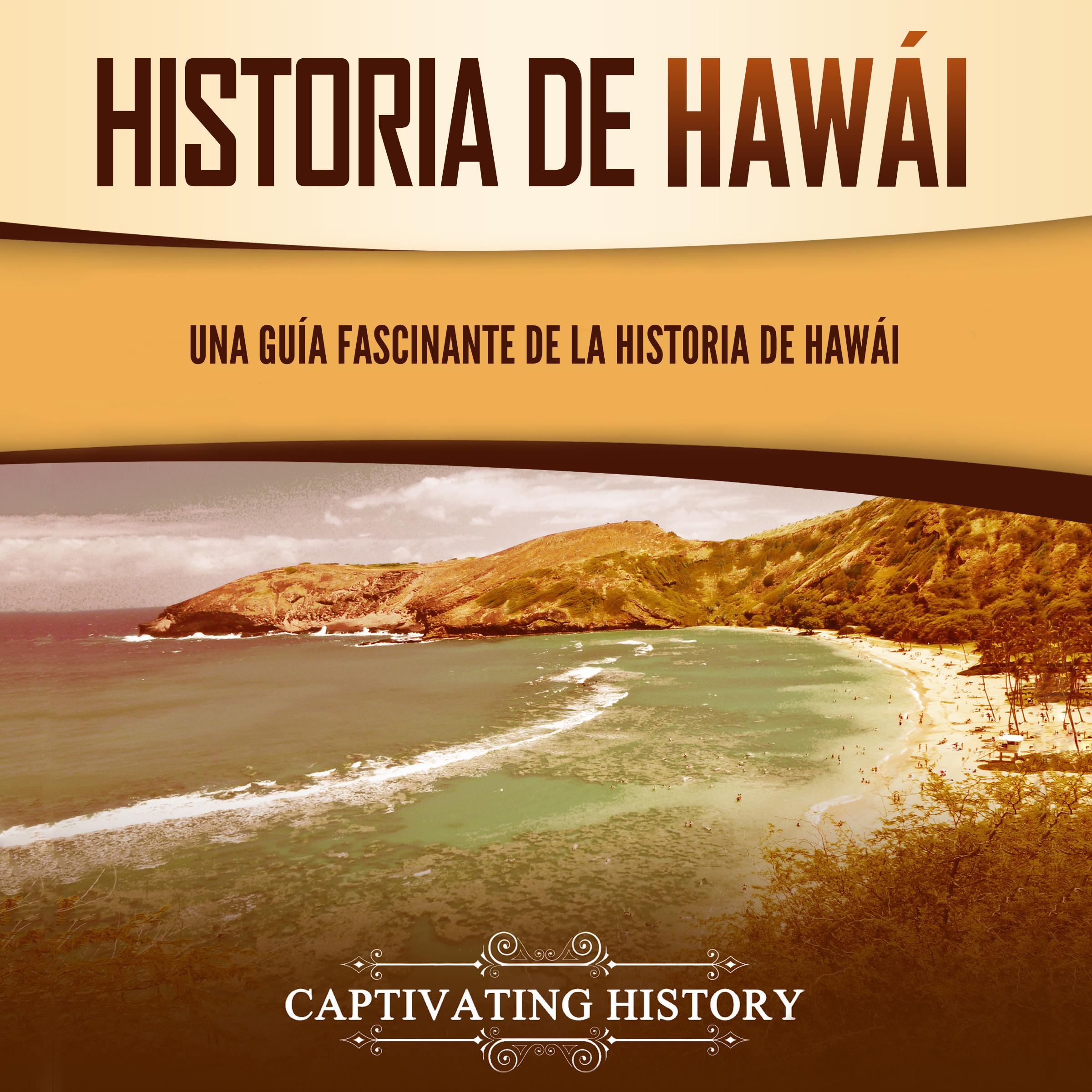 Historia de Hawái: Una guía fascinante de la historia de Hawaiʻi