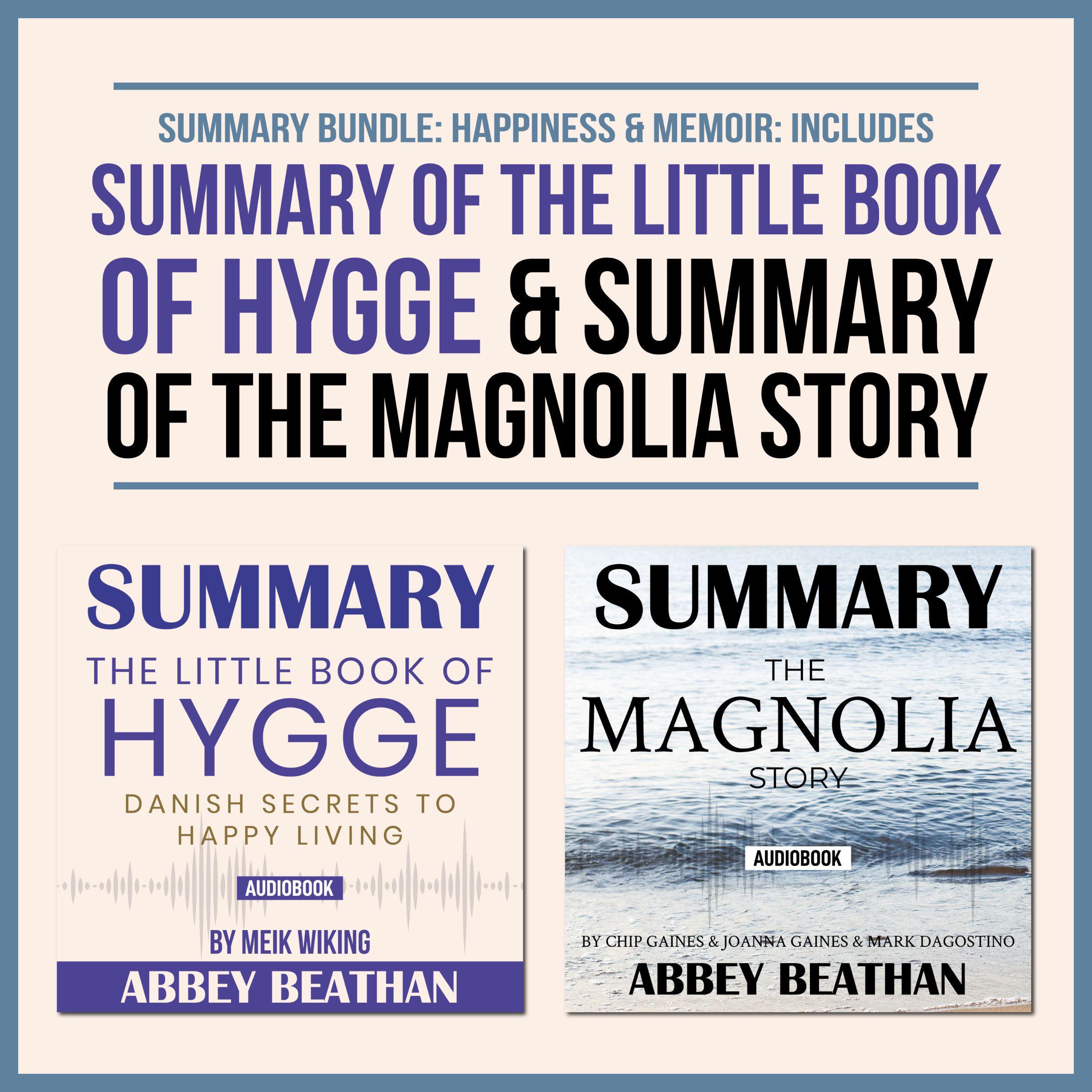 Summary Bundle: Happiness &amp; Memoir: Includes Summary of The Little Book of Hygge &amp; Summary of The Magnolia Story