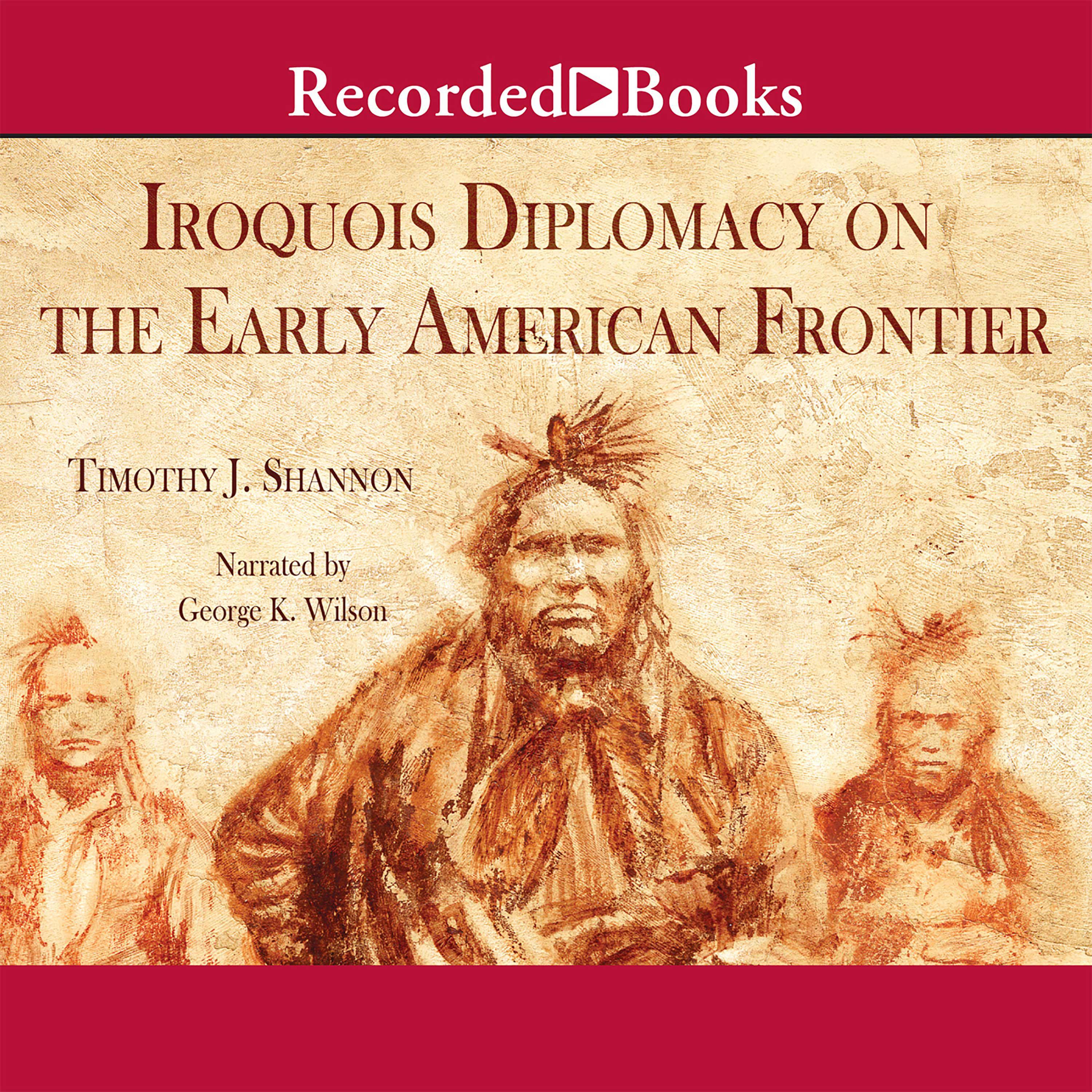 Iroquois Diplomacy on the Early American Frontier