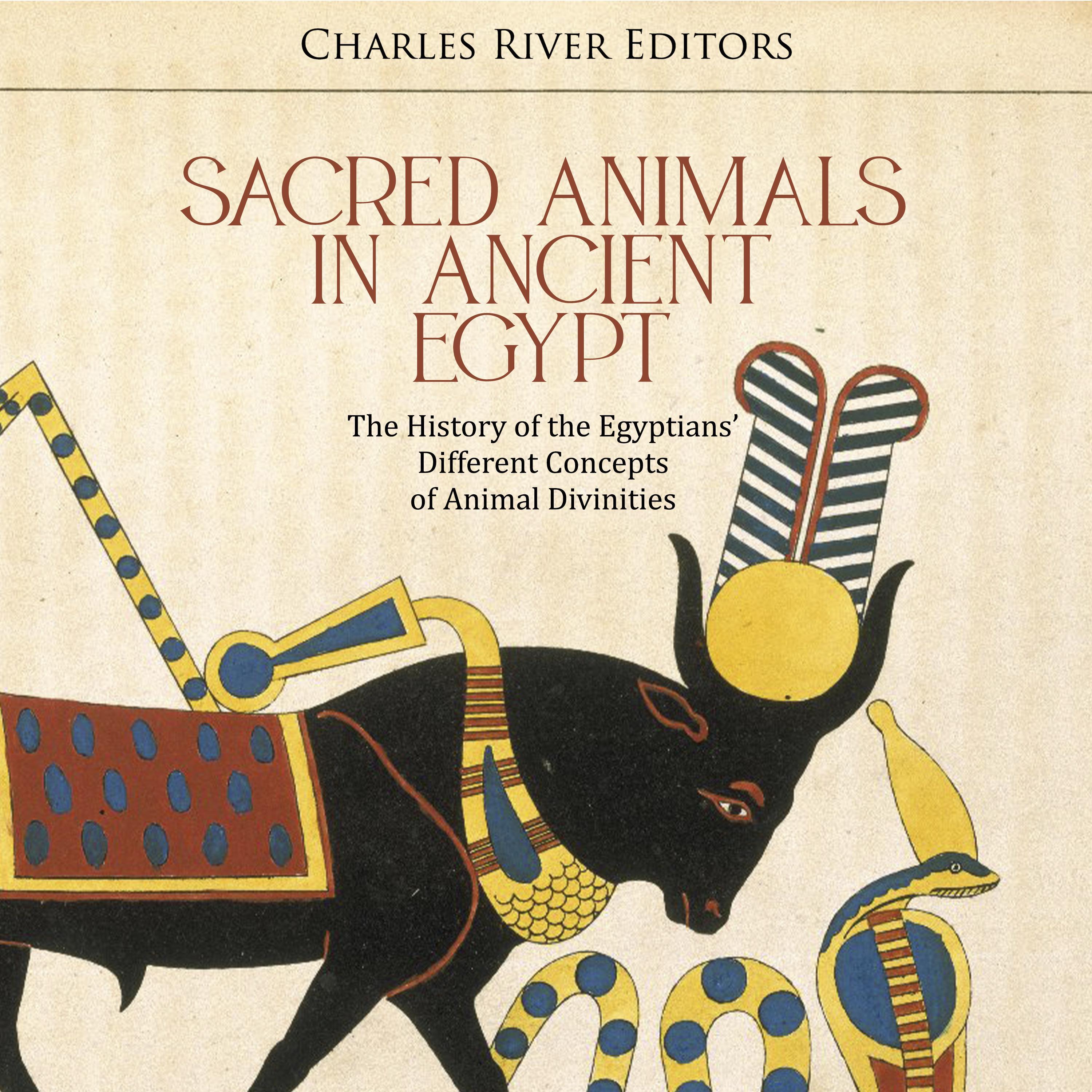 Sacred Animals in Ancient Egypt: The History of the Egyptians’ Different Concepts of Animal Divinities