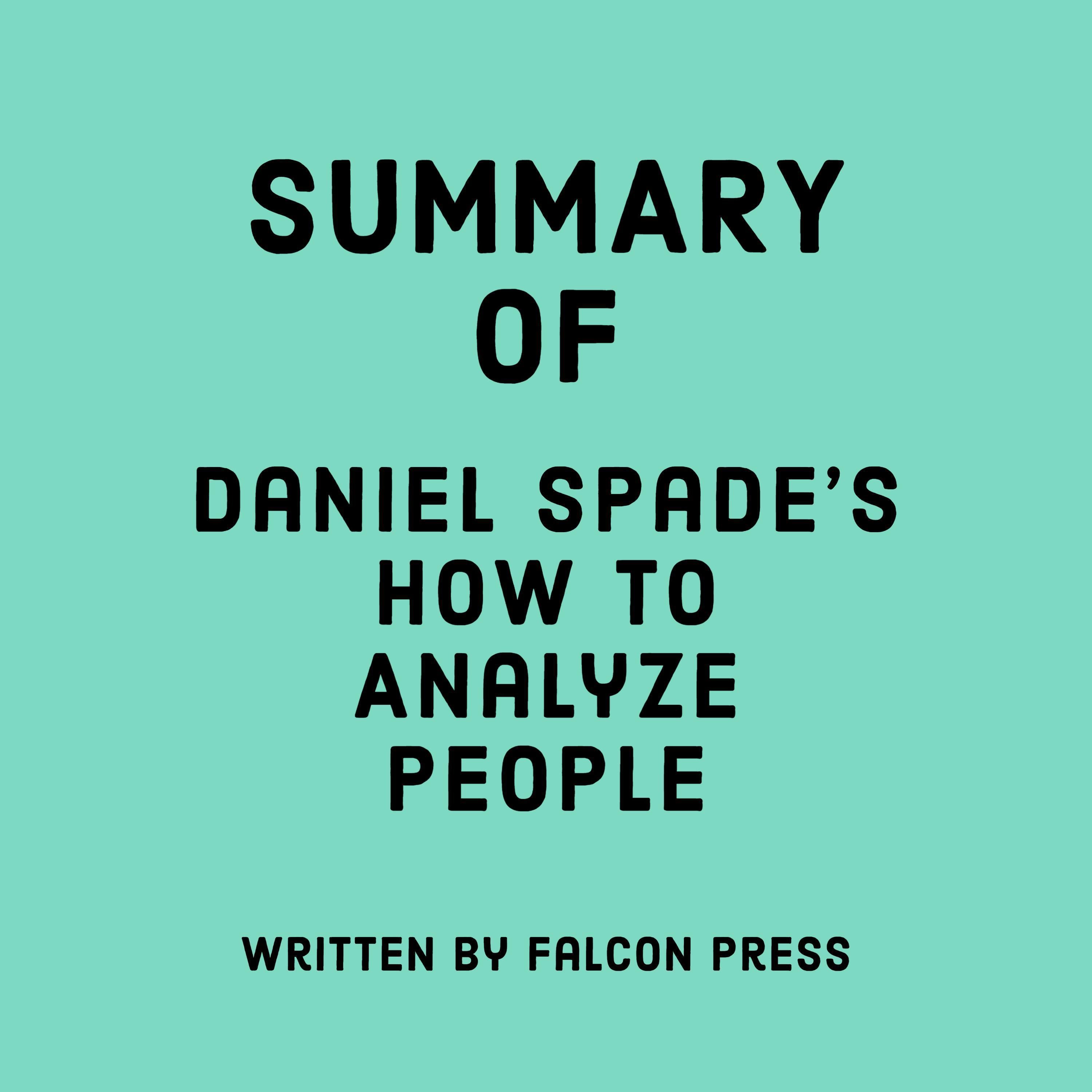 Summary of Daniel Spade's How To Analyze People
