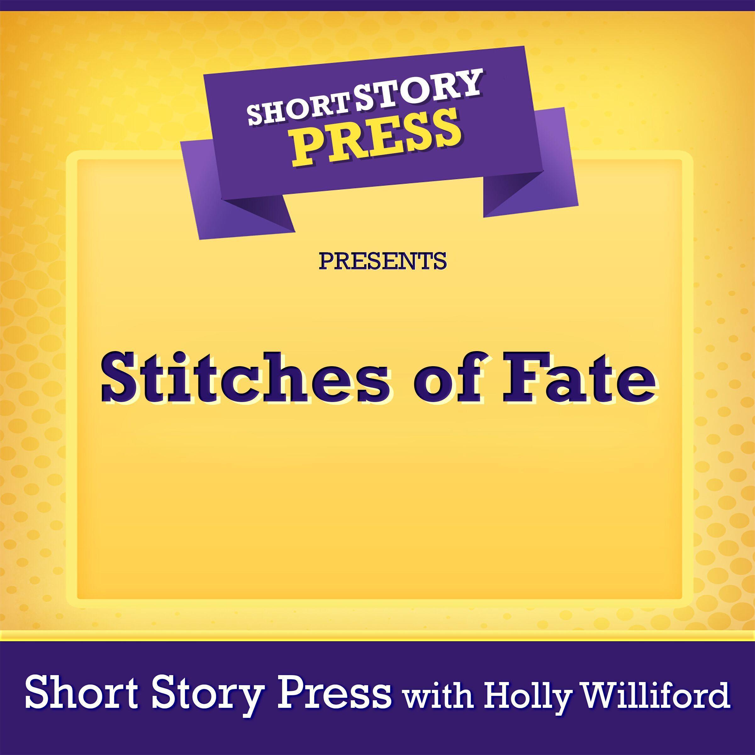 Short Story Press Presents Stitches of Fate