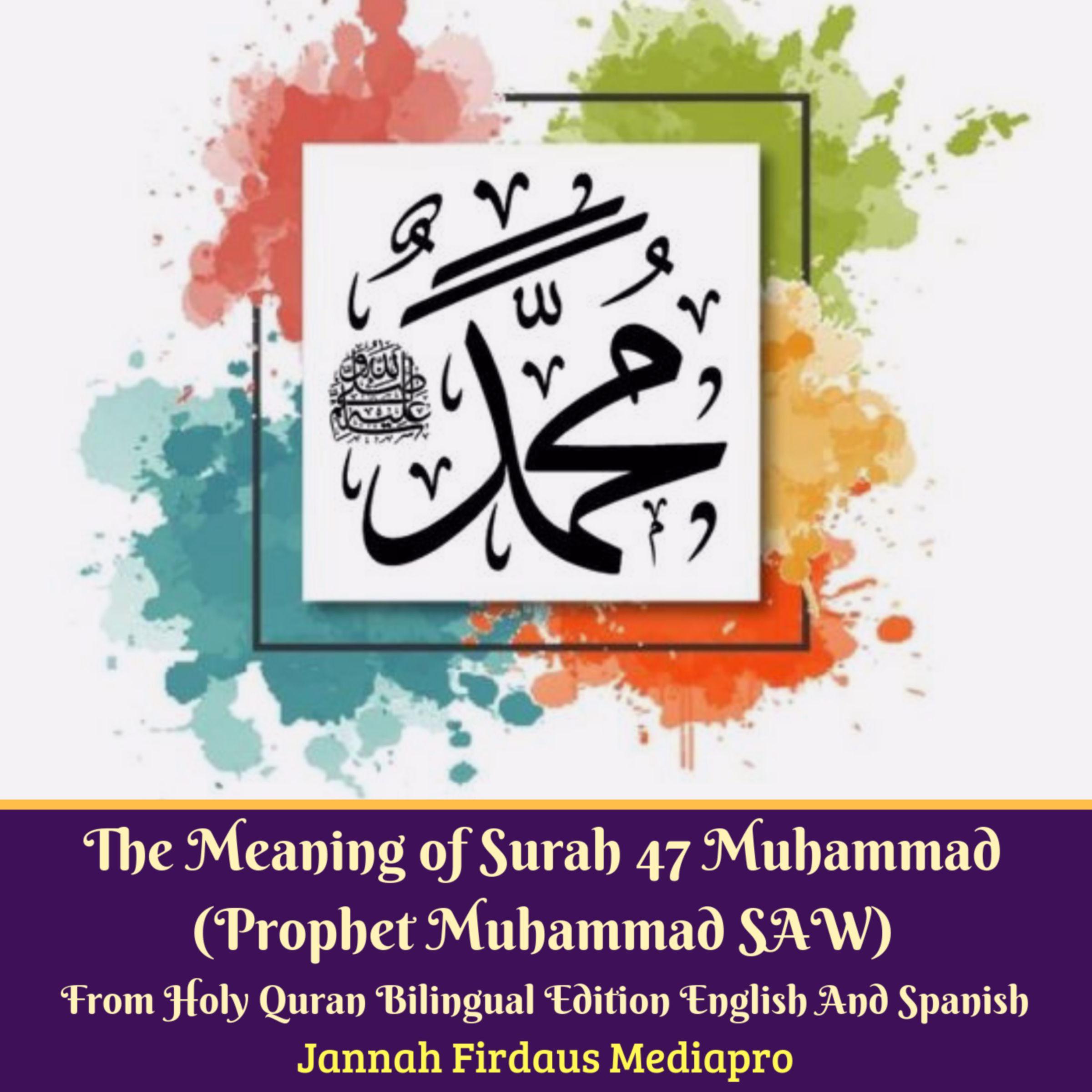 The Meaning of Surah 47 Muhammad (Prophet Muhammad SAW) From Holy Quran Bilingual Edition English And Spanish