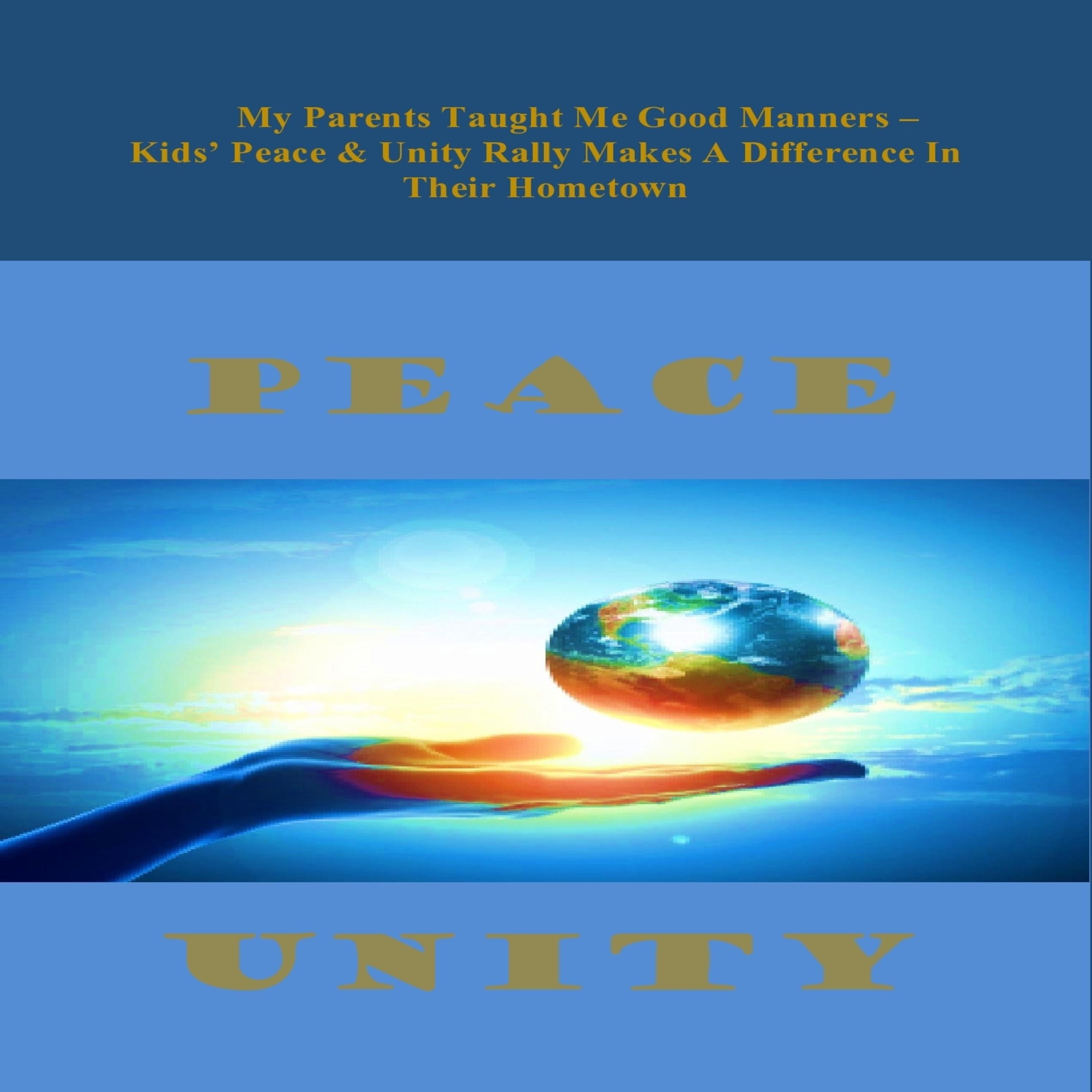 My Parents Taught Me Good Manners – Kids’ Peace & Unity Rally Makes A Difference In Their Hometown