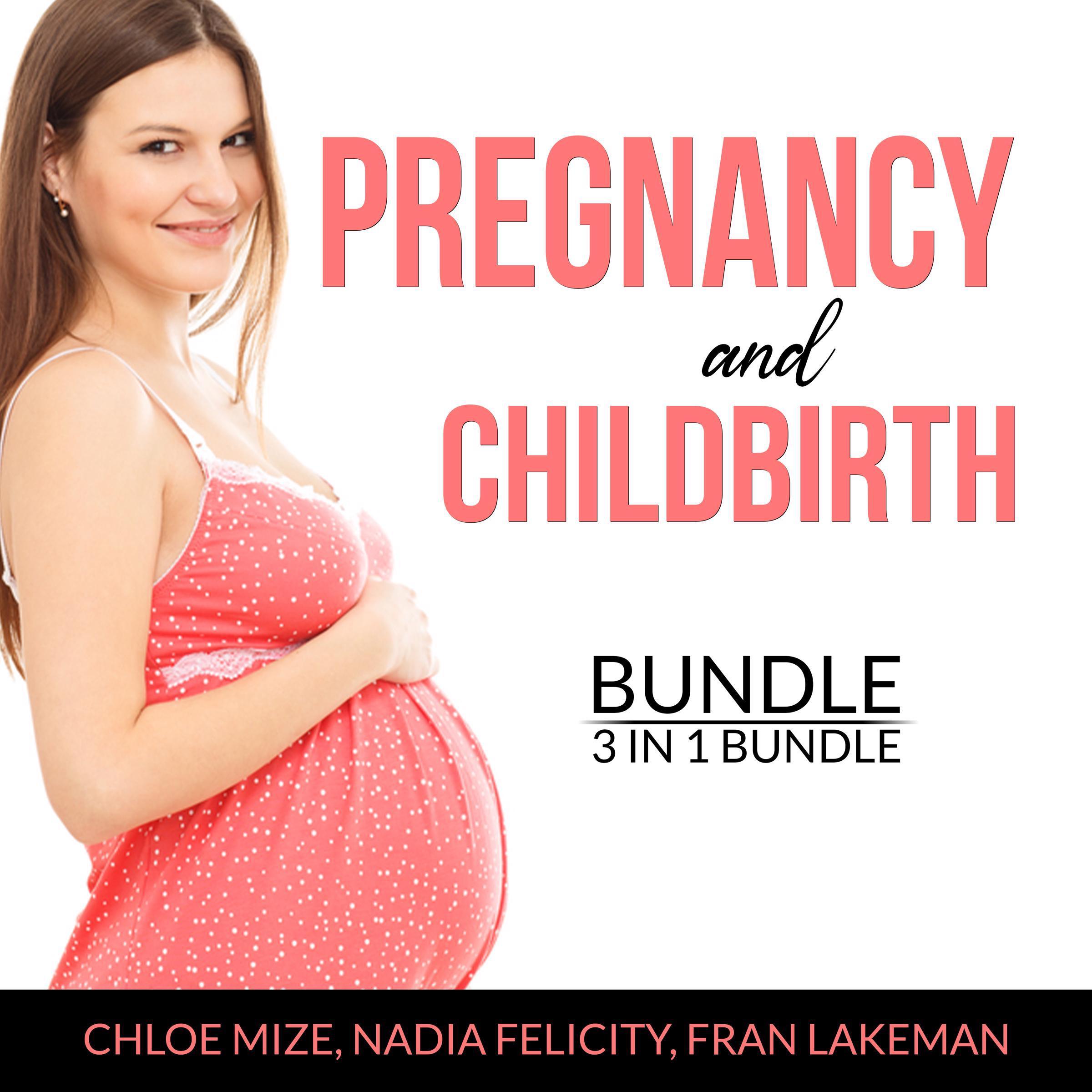 Pregnancy and Childbirth Bundle, 3 in 1 Bundle: Pregnancy Brain, Pregnancy Food and Expecting Better