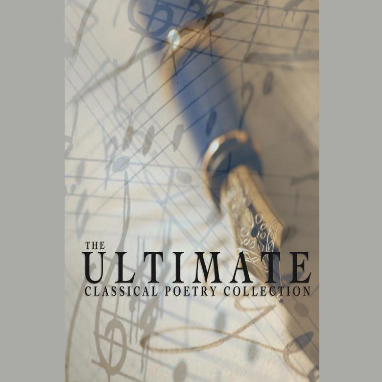 The Ultimate Classical Poetry Collection