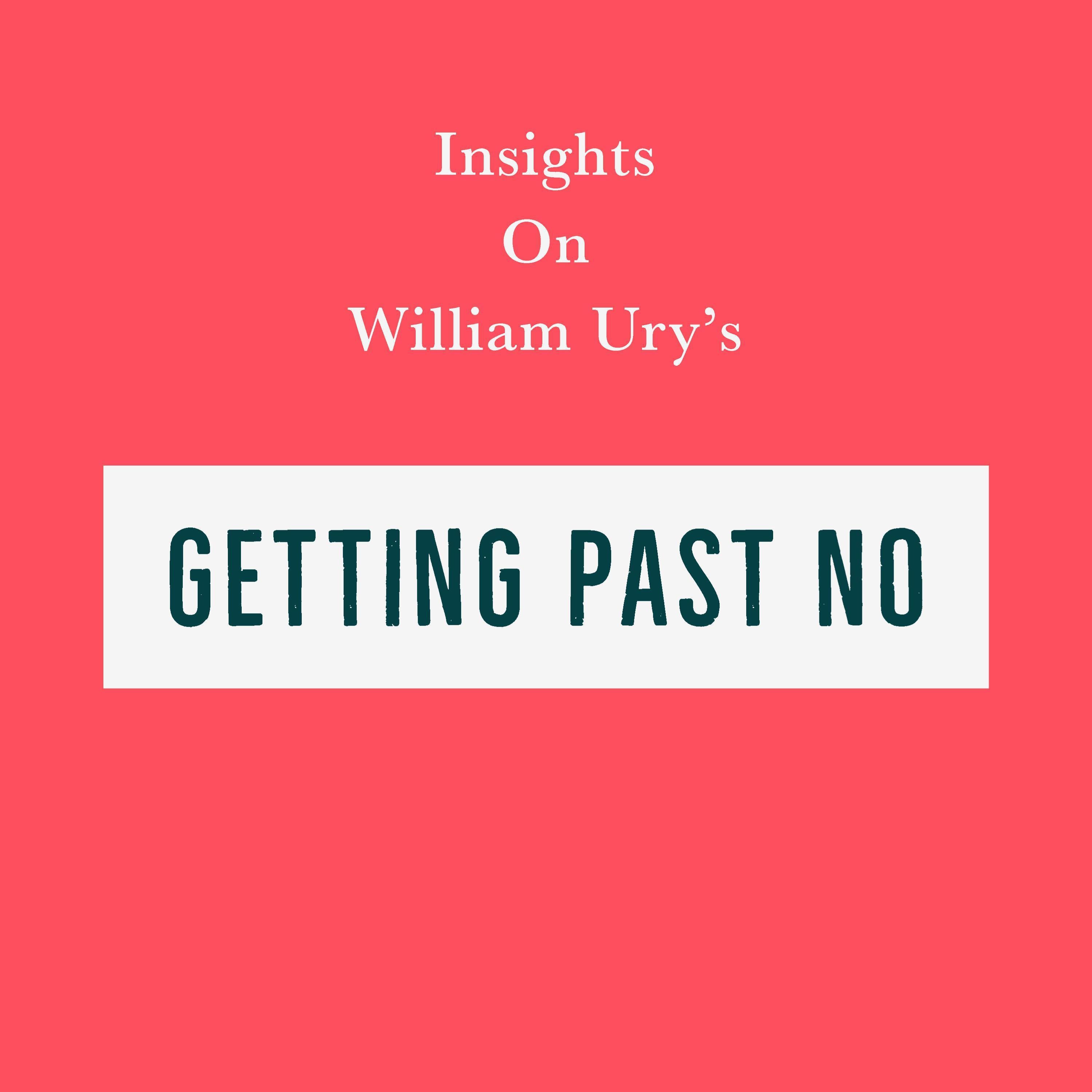 Insights on William Ury’s Getting Past No