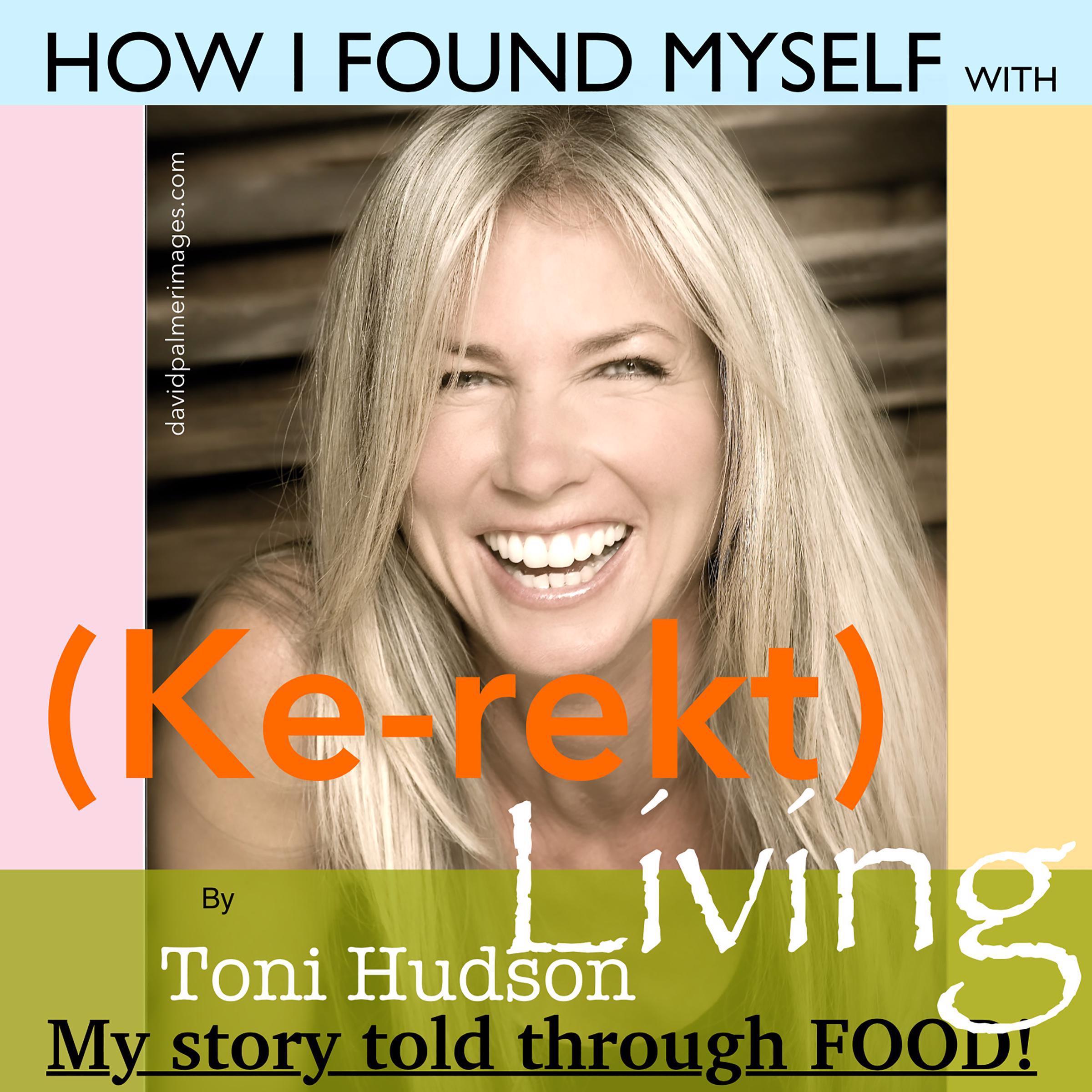How I Found Myself with (Ke-rekt Living)  by Toni Hudson